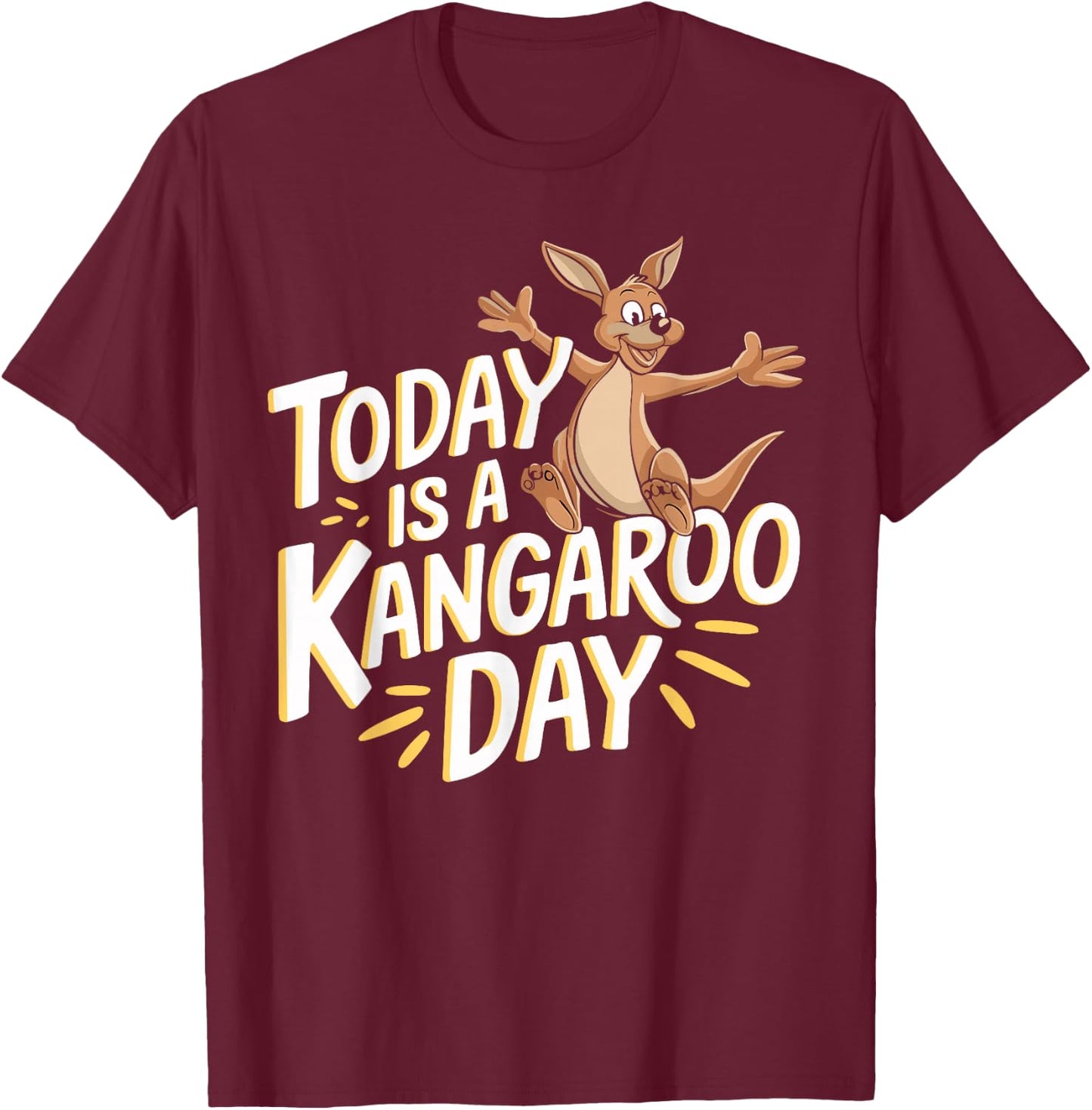 Today is a Kangaroo Day Design Kangaroo Lover Stuff Kangaroo T-Shirt - T-Shirt | Maroon