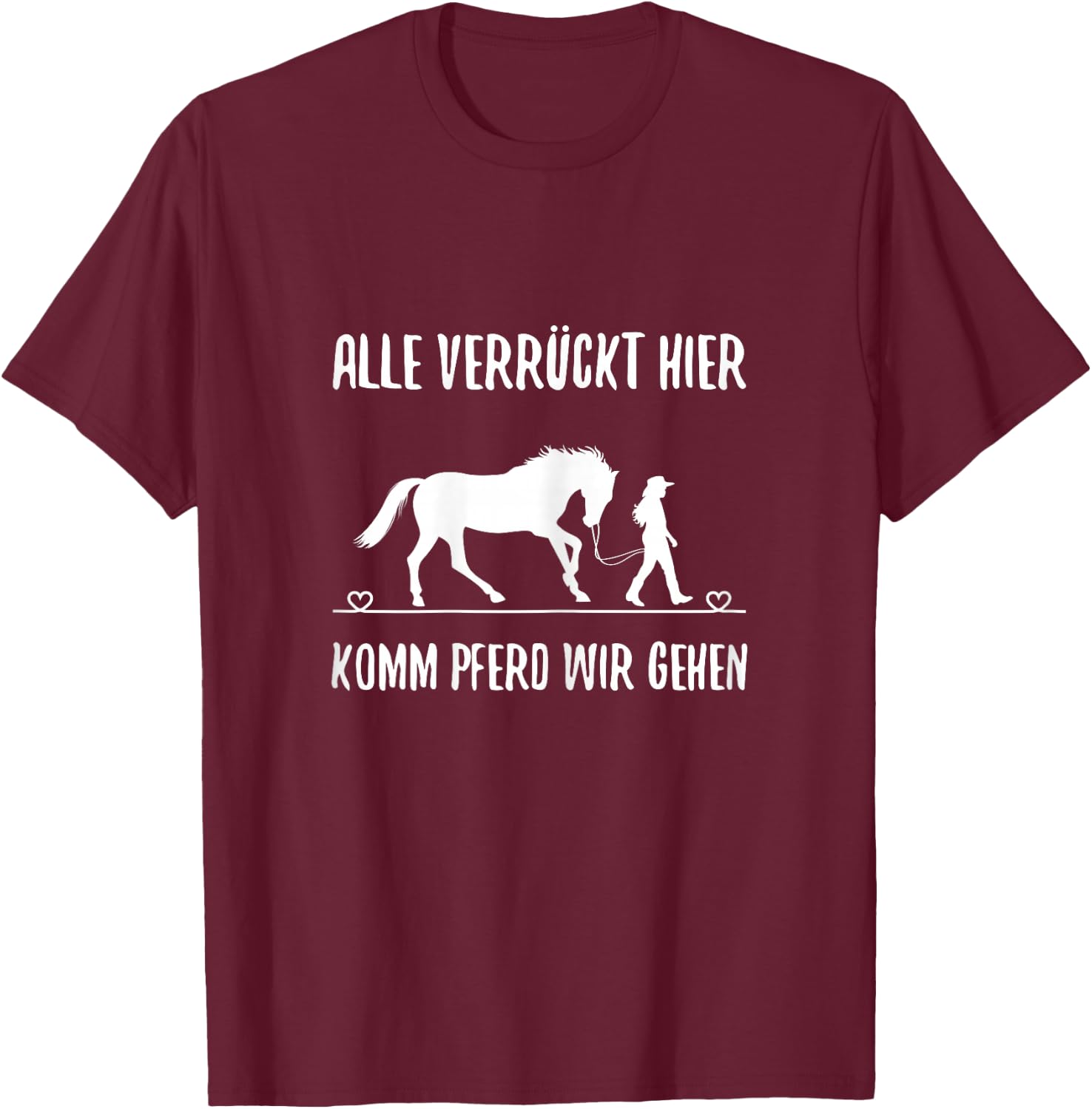 Women's with German Text "Alle Vrazy Hier Komm Pferd Wir Going Reiter" [Alle Verrückt, black, s T-Shirt - T-Shirt | Maroon