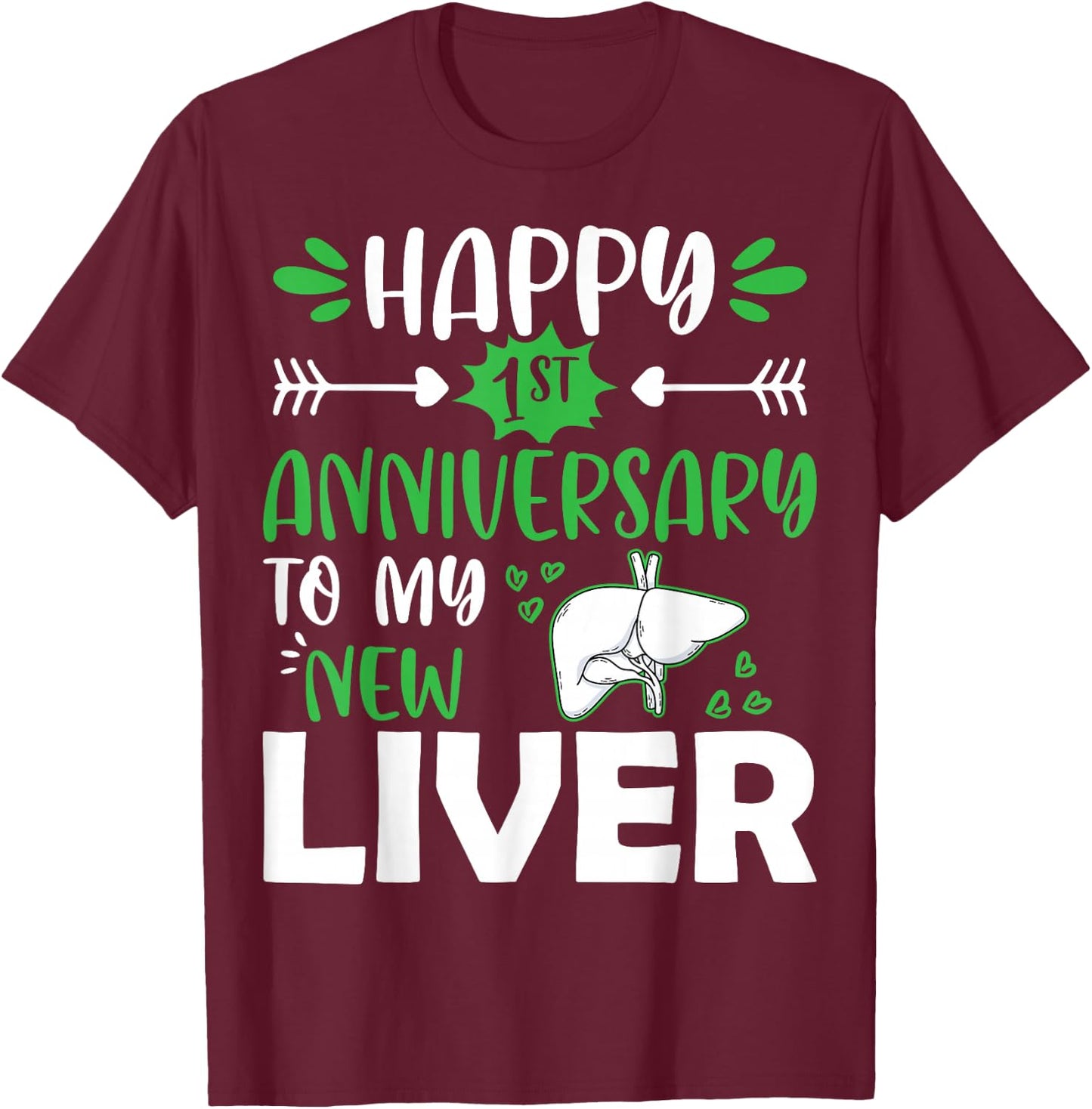 Happy 1st Anniversary to My New Liver Funny Liver Transplant T-Shirt - T-Shirt | Maroon