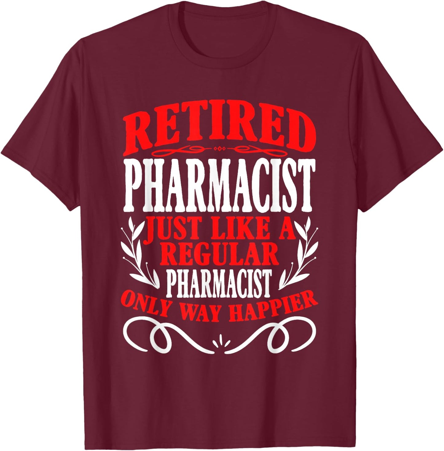 Retirement Retired Pharmacist T-Shirt - T-Shirt | Maroon