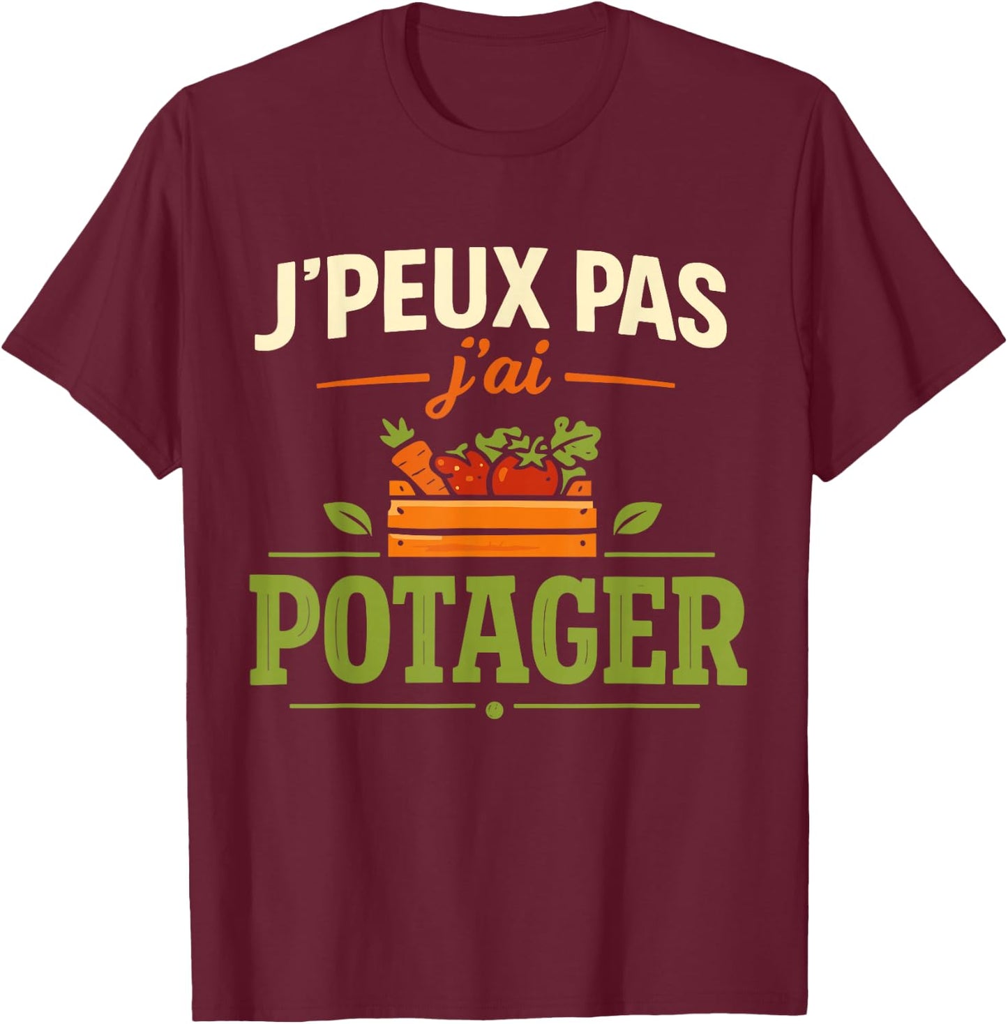 J'Peux Pas J'Ai Potager Humour Cadeau Jardinier Jardinage T-Shirt - T-Shirt | Maroon