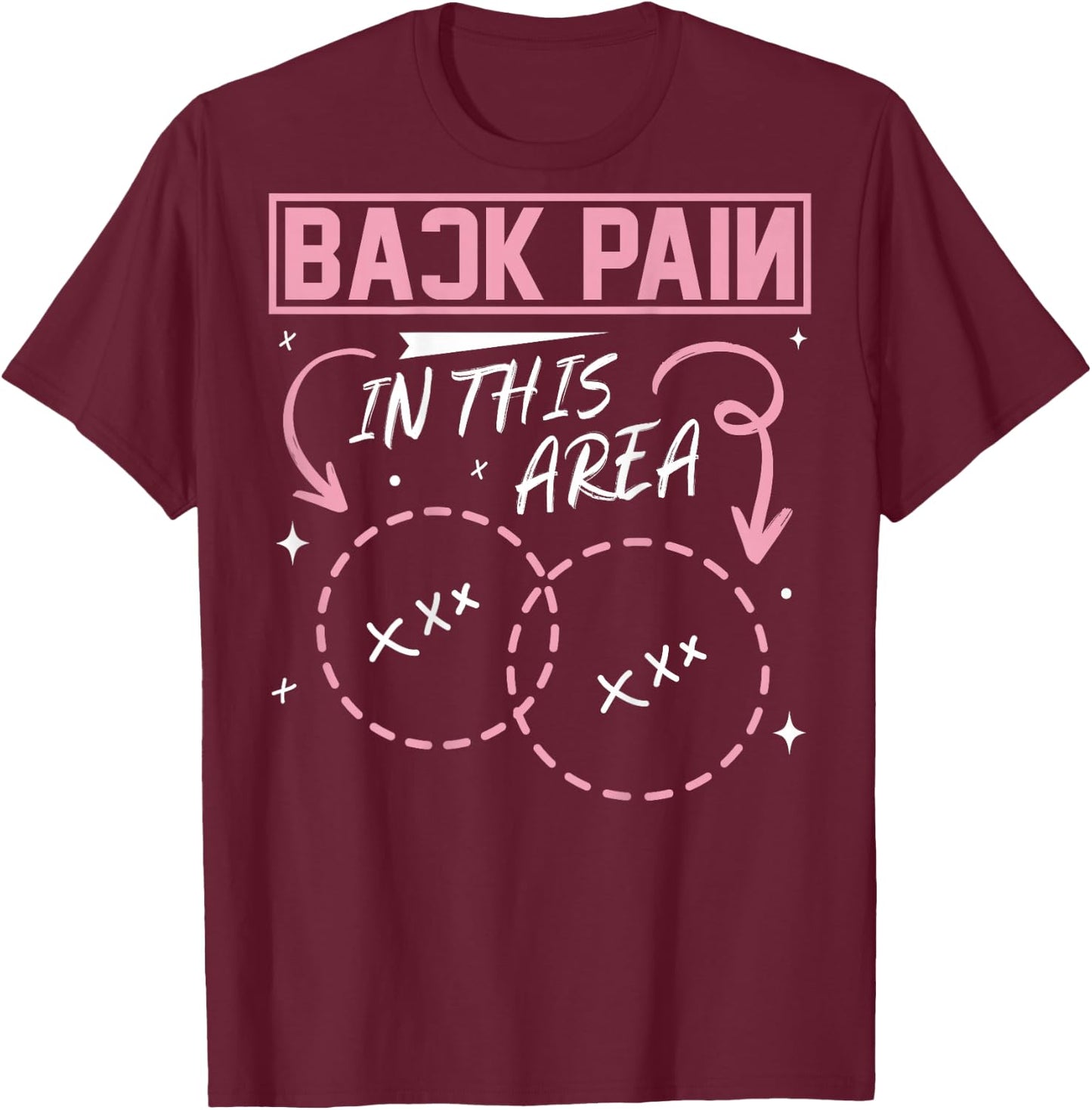 Back Pain In This Area Funny T-Shirt - T-Shirt | Maroon