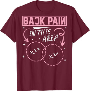 Back Pain In This Area Funny T-Shirt - T-Shirt | Maroon
