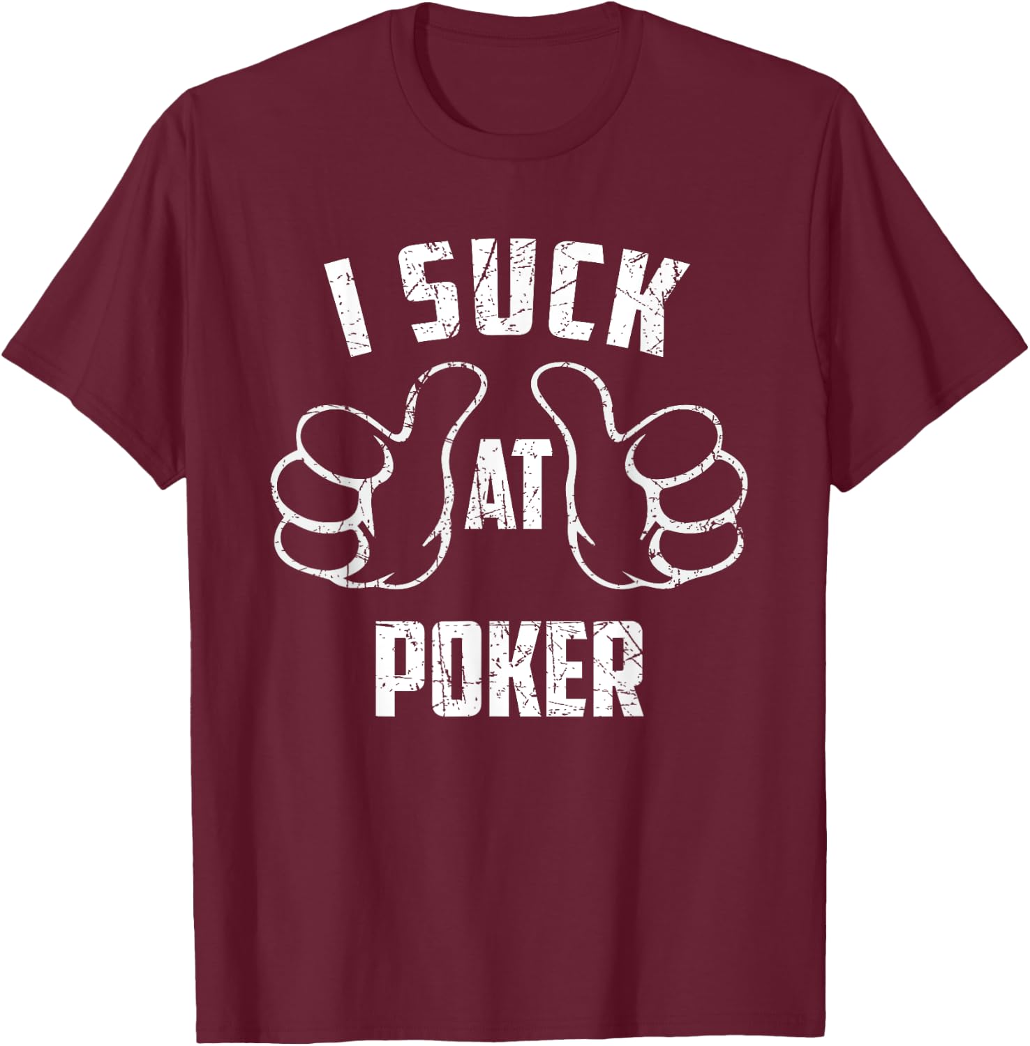 I Suck At Poker Sarcastic Poker Loser T-Shirt - T-Shirt | Maroon