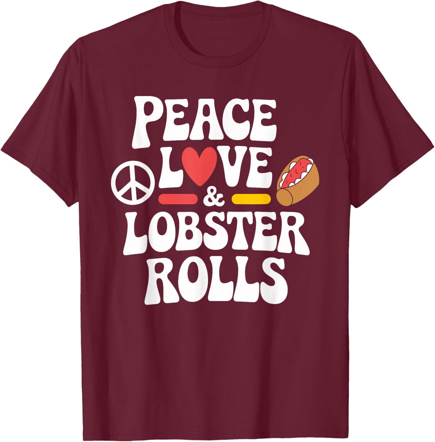 Peace Love Lobster Rolls Bar Harbor Seafood T-Shirt - T-Shirt | Maroon