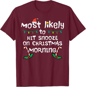 Most Likely Hit Snooze Christmas Morning Xmas Family Match T-Shirt - T-Shirt | Maroon