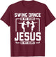 Swing Dancing and Jesus Jazz Rhythm Lover T-Shirt - T-Shirt | Maroon