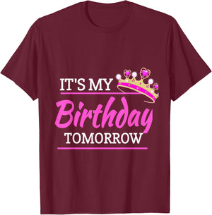 It's My Birthday Tomorrow Birthday T-Shirt - T-Shirt | Maroon