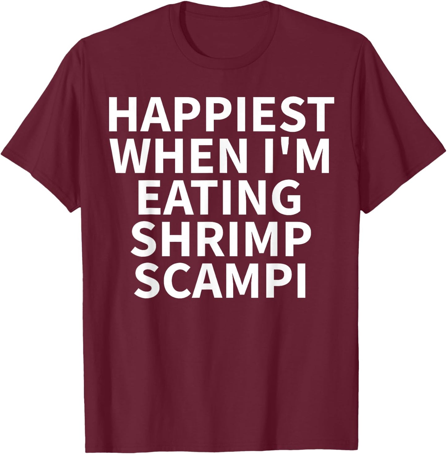 Shrimp Scampi Apparel - Funny Amazing Shrimp Lovers Design T-Shirt - T-Shirt | Maroon