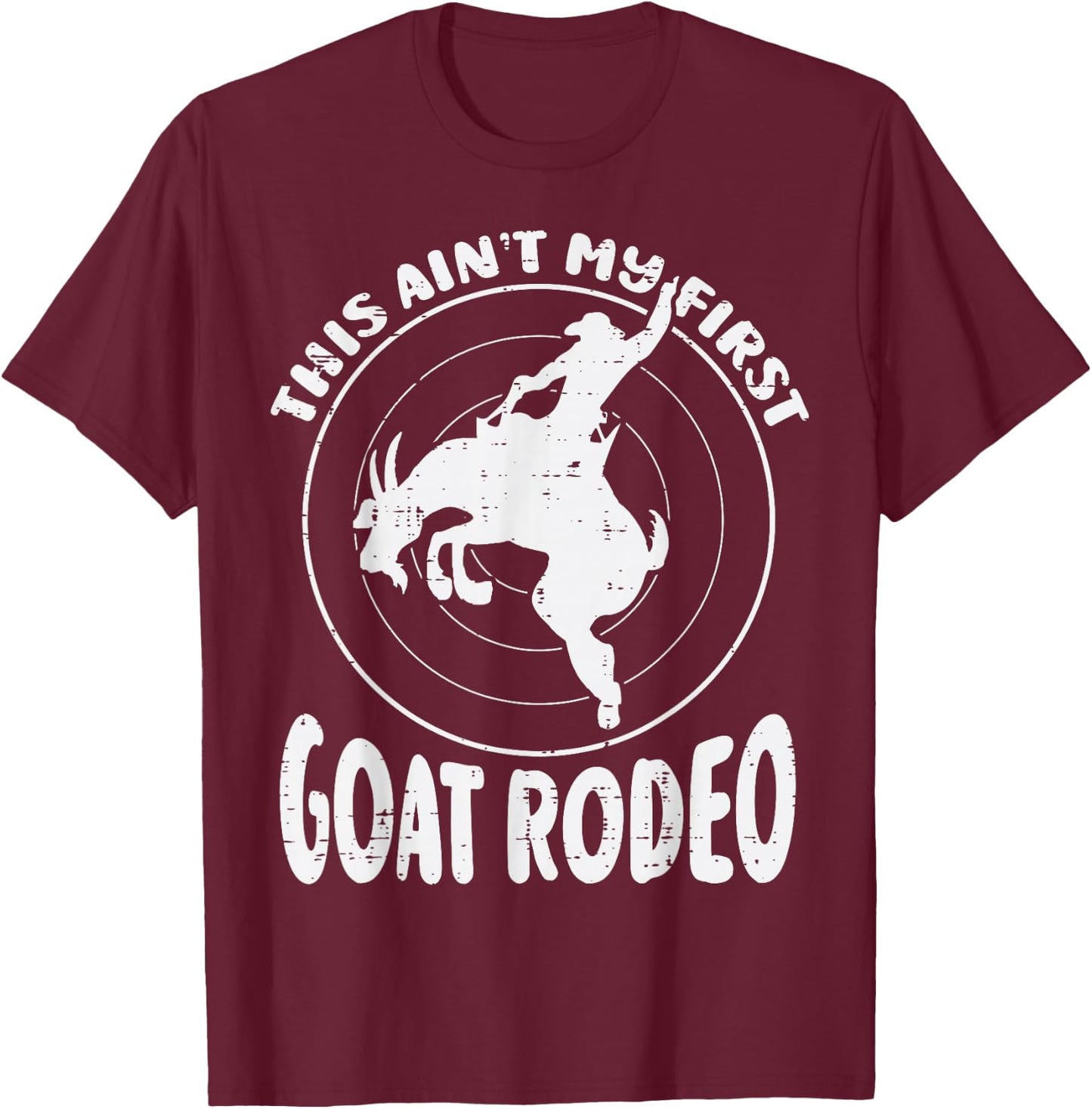 This Aint My First Goat Rodeo Funny Cowboy Men Women Kids T-Shirt - T-Shirt | Maroon