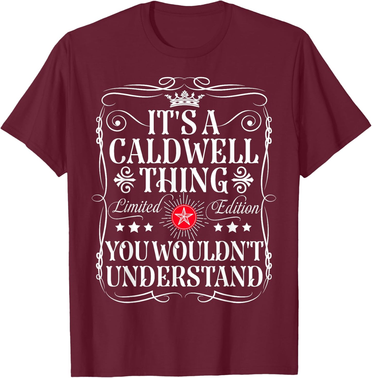 Caldwell Name Its A Caldwell Thing You Wouldn't Understand T-Shirt - T-Shirt | Maroon