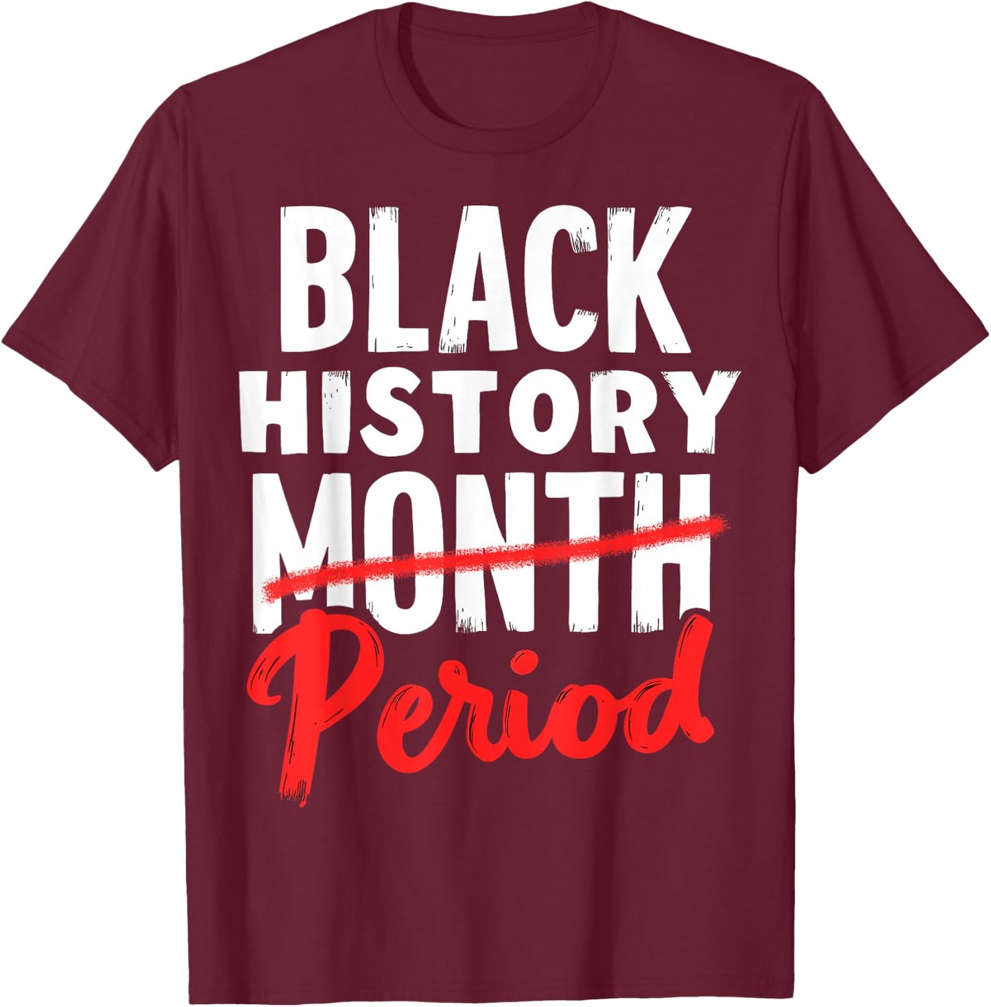 Black History Month Period T-Shirt - T-Shirt | Maroon