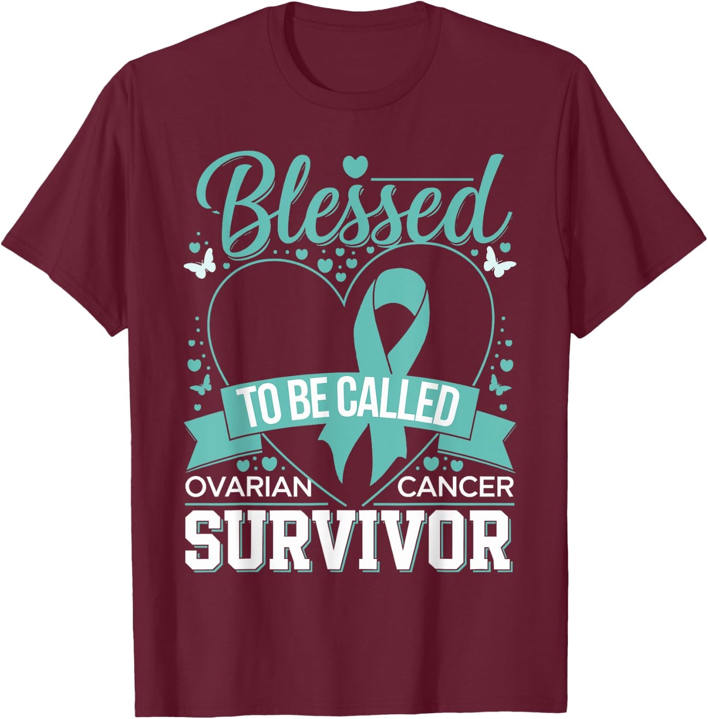 Blessed to Be Called Ovarian Cancer Survivor Teal Ribbon T-Shirt - T-Shirt | Maroon