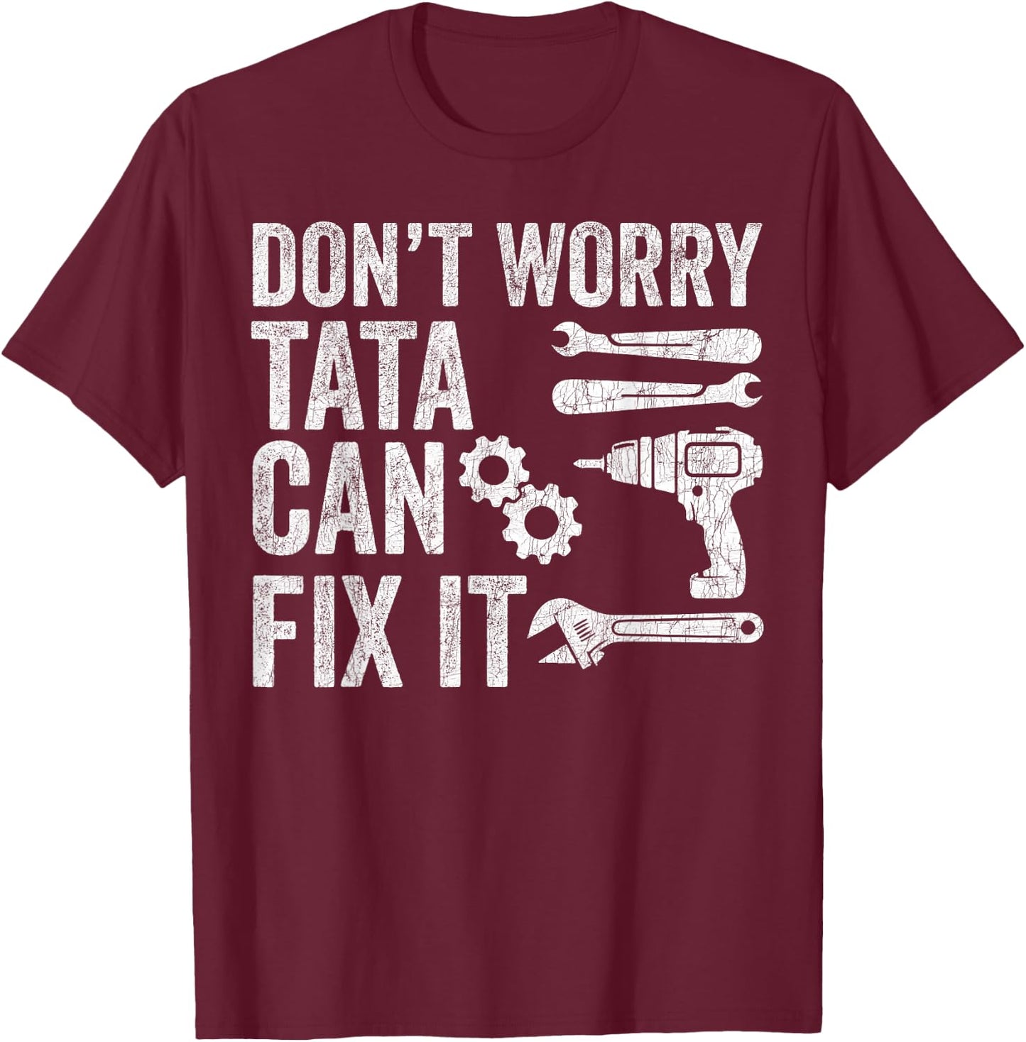 Fathers Day Grandpa, Don't Worry Tata Can Fix It T-Shirt - T-Shirt | Maroon