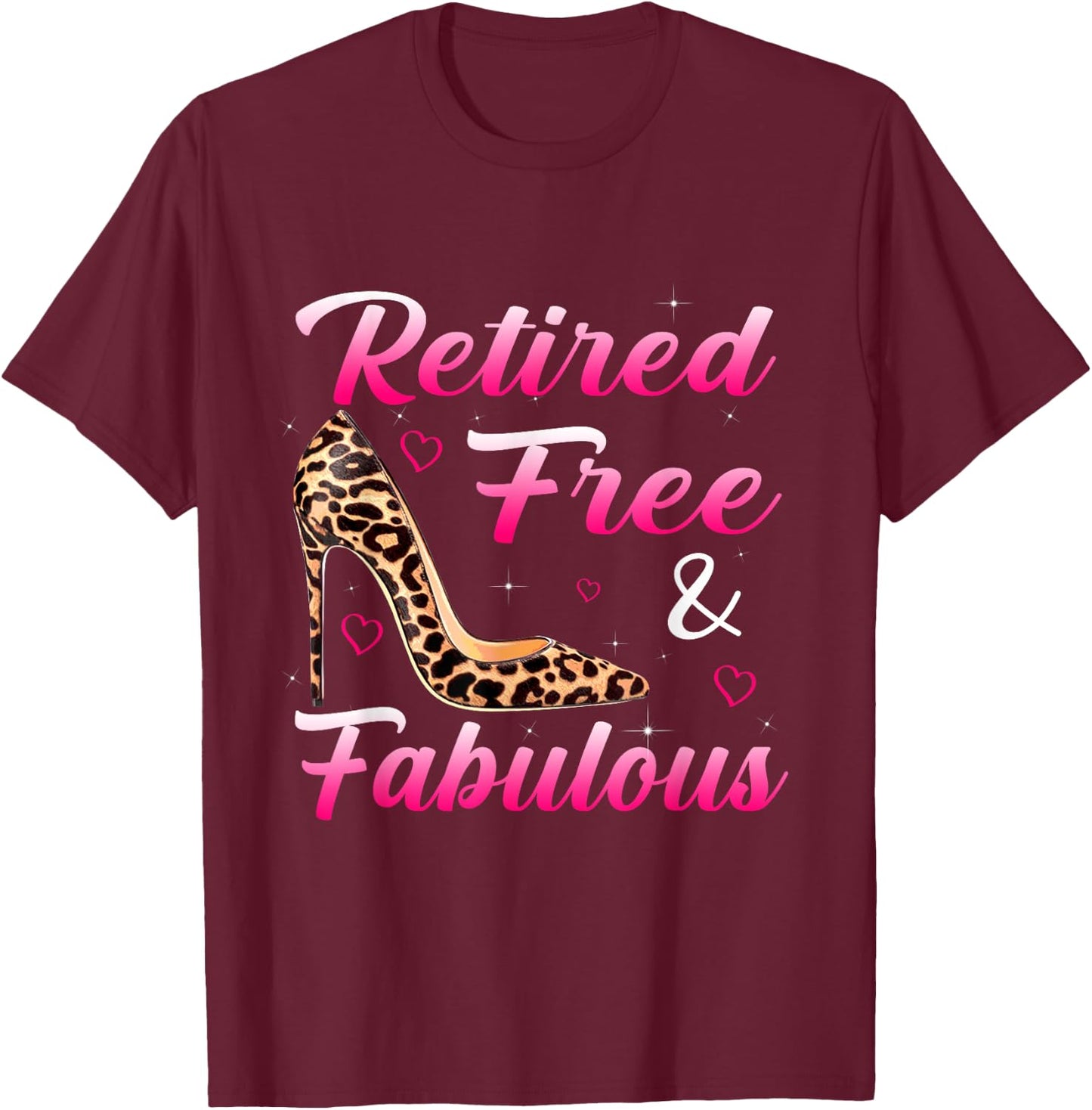 Retired 2025 Free And Fabulous Retired Leopard T-Shirt - T-Shirt | Maroon