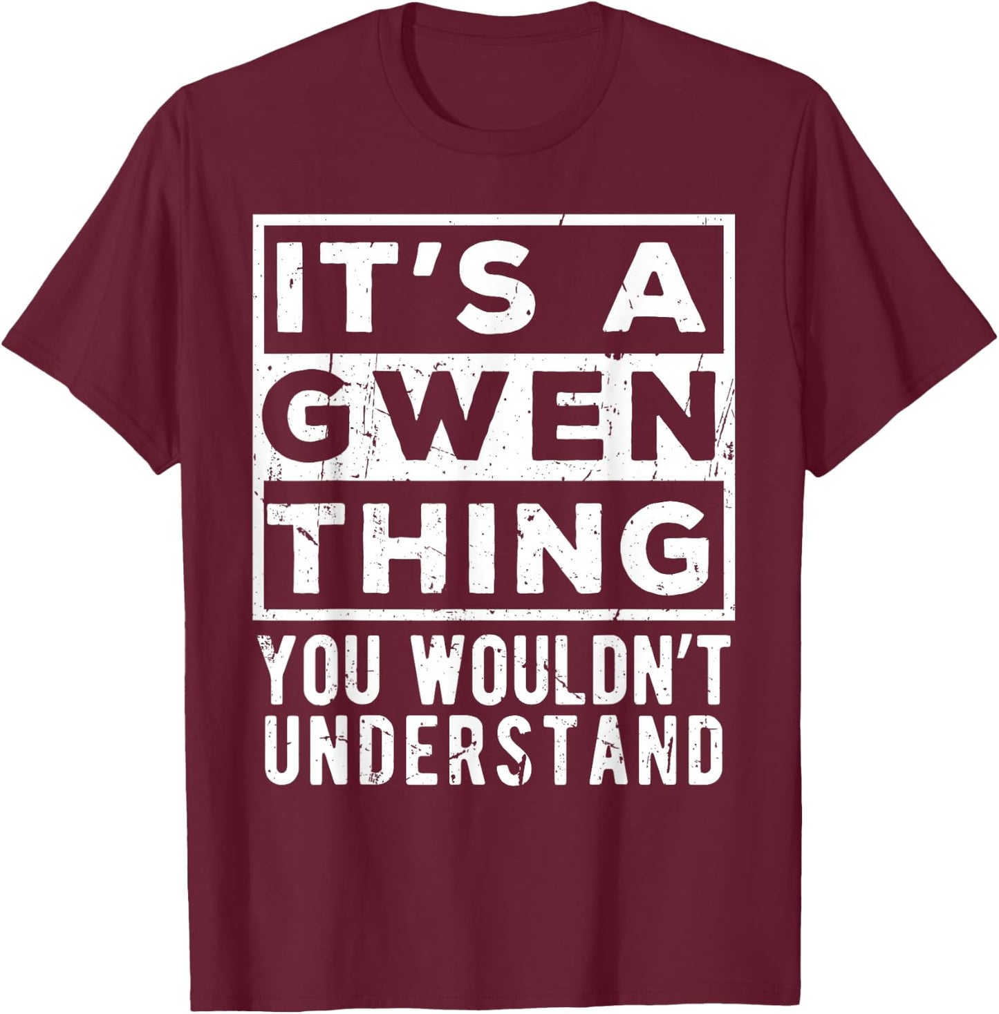 Its a Gwen Thing You Wouldn't Understand Funny Name Quote T-Shirt - T-Shirt | Maroon
