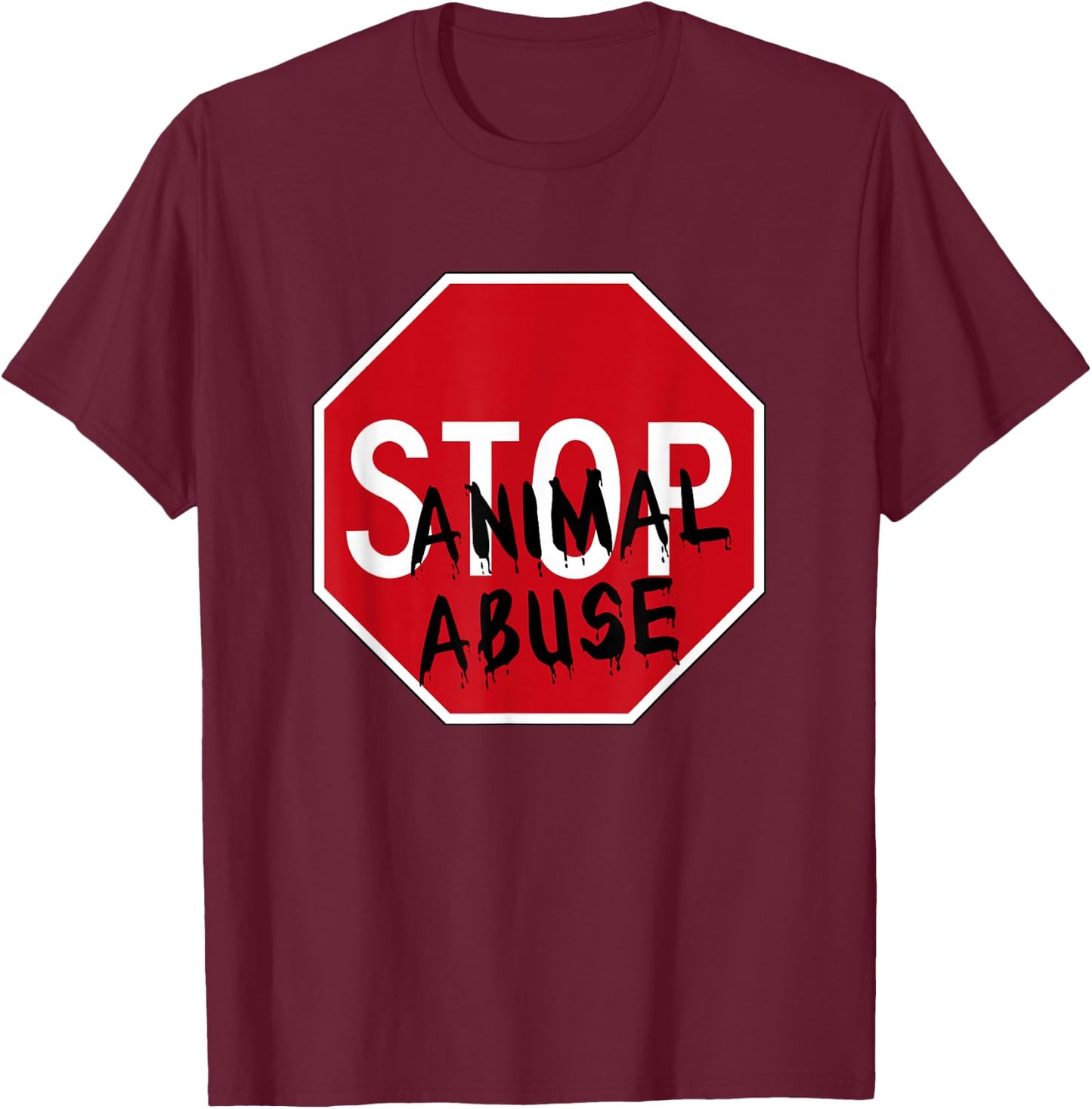 Stop Animal Abuse T-Shirt - T-Shirt | Maroon