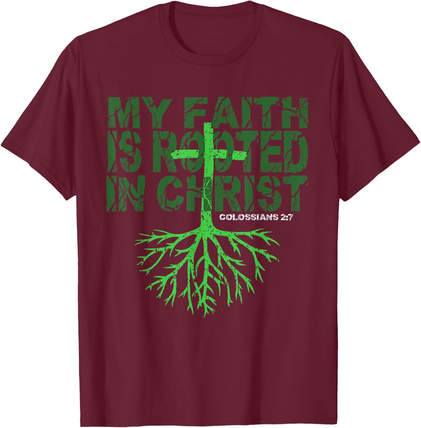 Christian T Shirt My Faith is Rooted in Christ T-Shirt - T-Shirt | Maroon