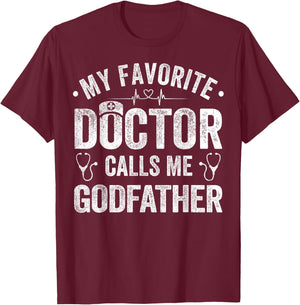 My Favorite Doctor Calls Me Godfather Father's Day T-Shirt - T-Shirt | Maroon