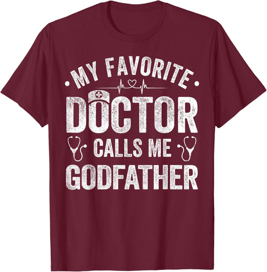 My Favorite Doctor Calls Me Godfather Father's Day T-Shirt - T-Shirt | Maroon