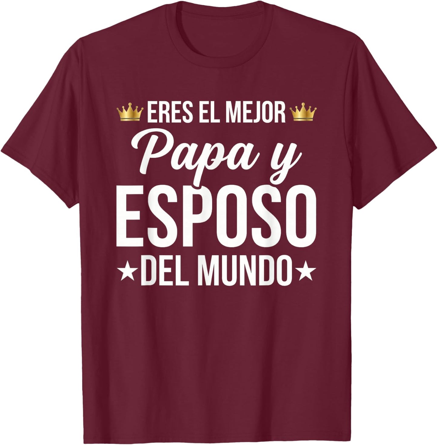 Eres El Mejor Papa y Esposo Del Mundo Spanish Dad T-Shirt - T-Shirt | Maroon