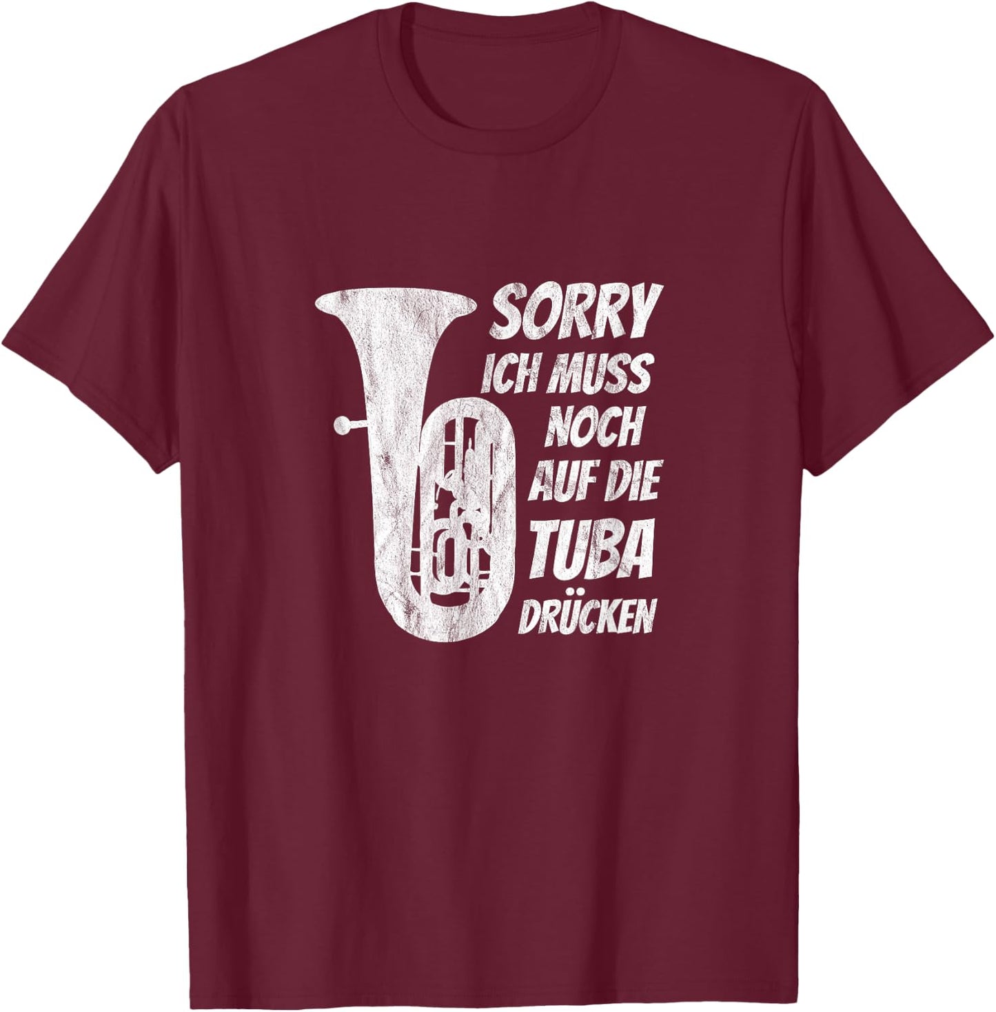 Muss auf Tuba drücken Klassische Musik Tuba Musiker Tubist T-Shirt - T-Shirt | Maroon