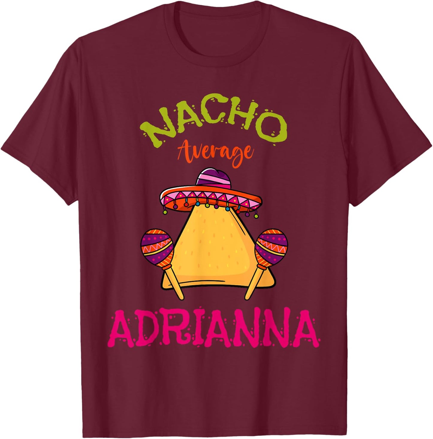 Nacho Average Adrianna Personalized Name Funny Taco Roots T-Shirt - T-Shirt | Maroon