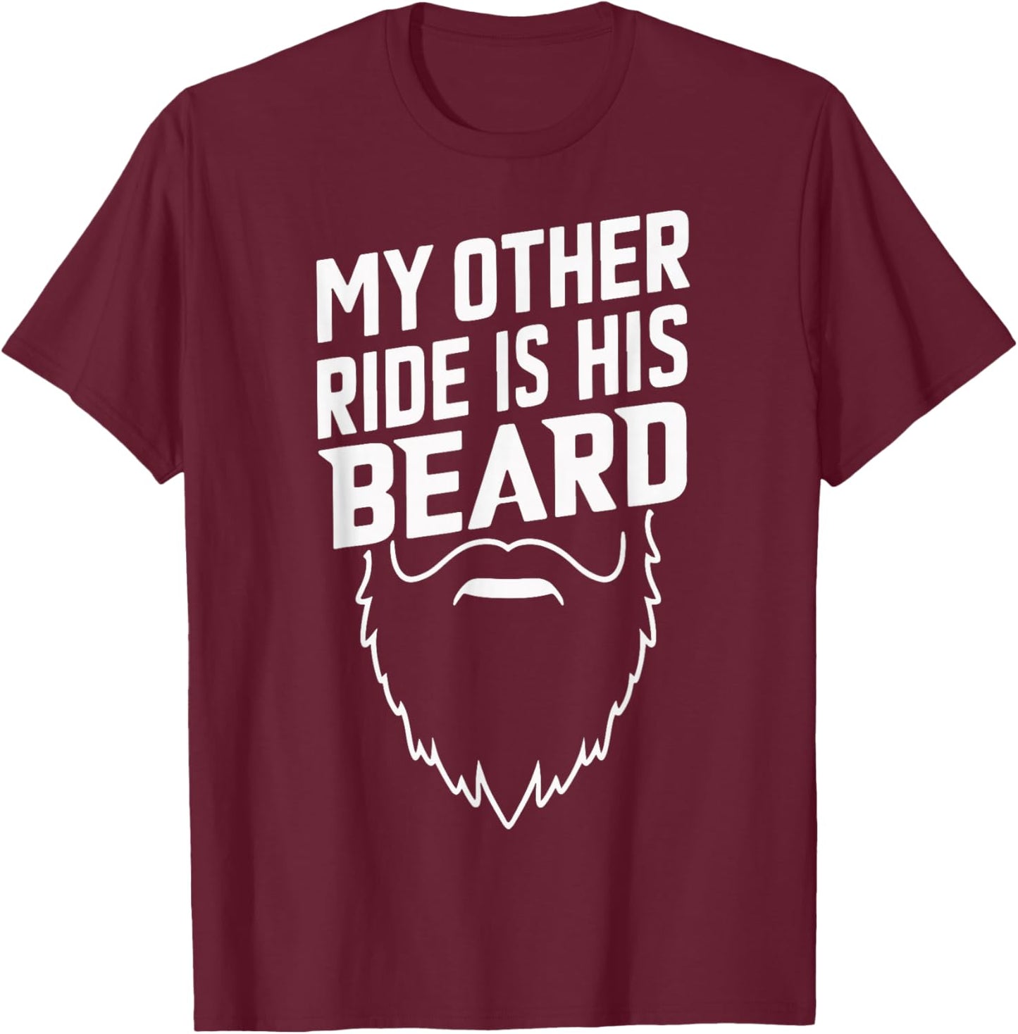 My Other Ride Is His Beard T-Shirt - T-Shirt | Maroon