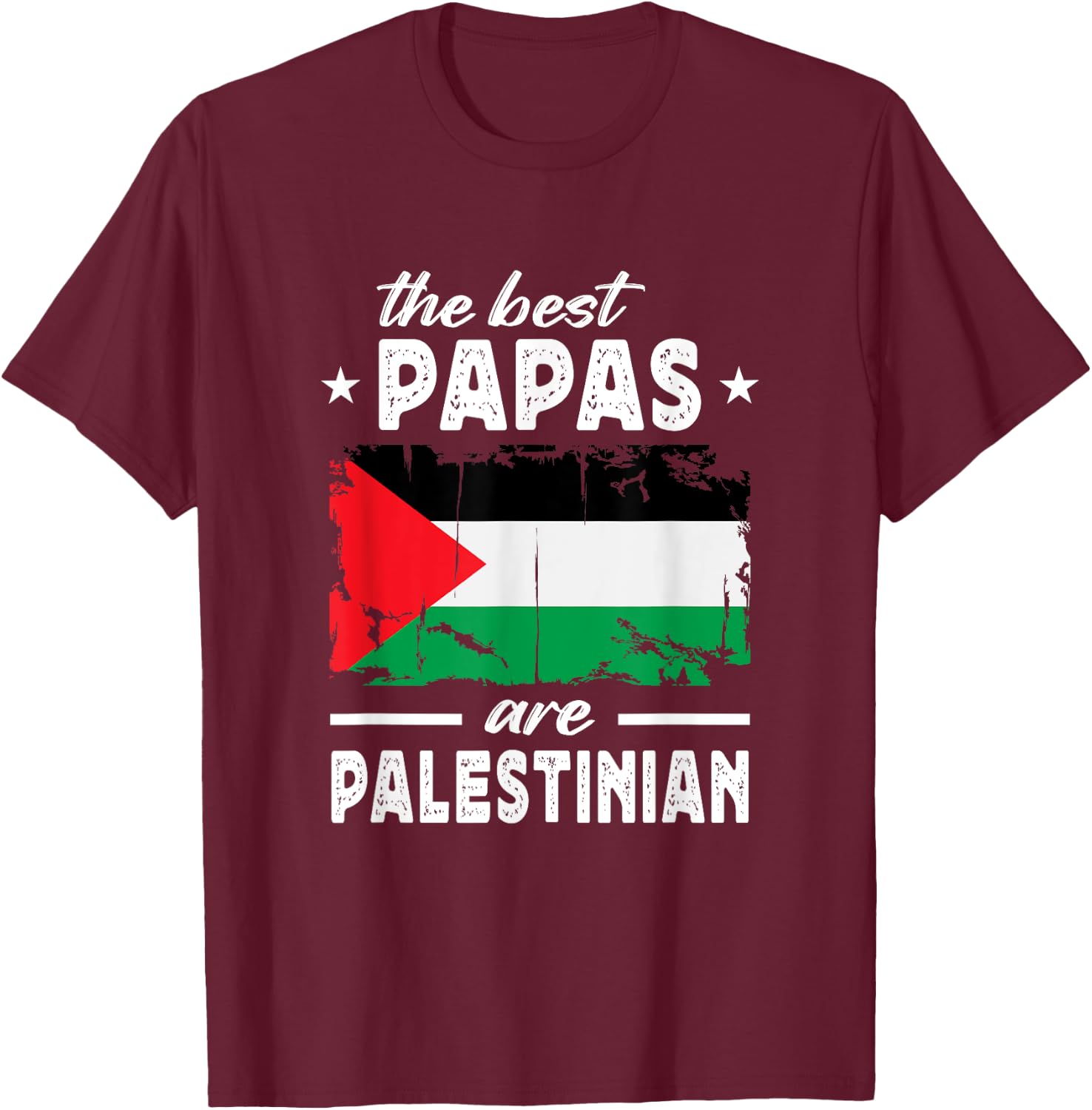 The Best Papas are Palestinian Father's Day Palestine Flag T-Shirt - T-Shirt | Maroon