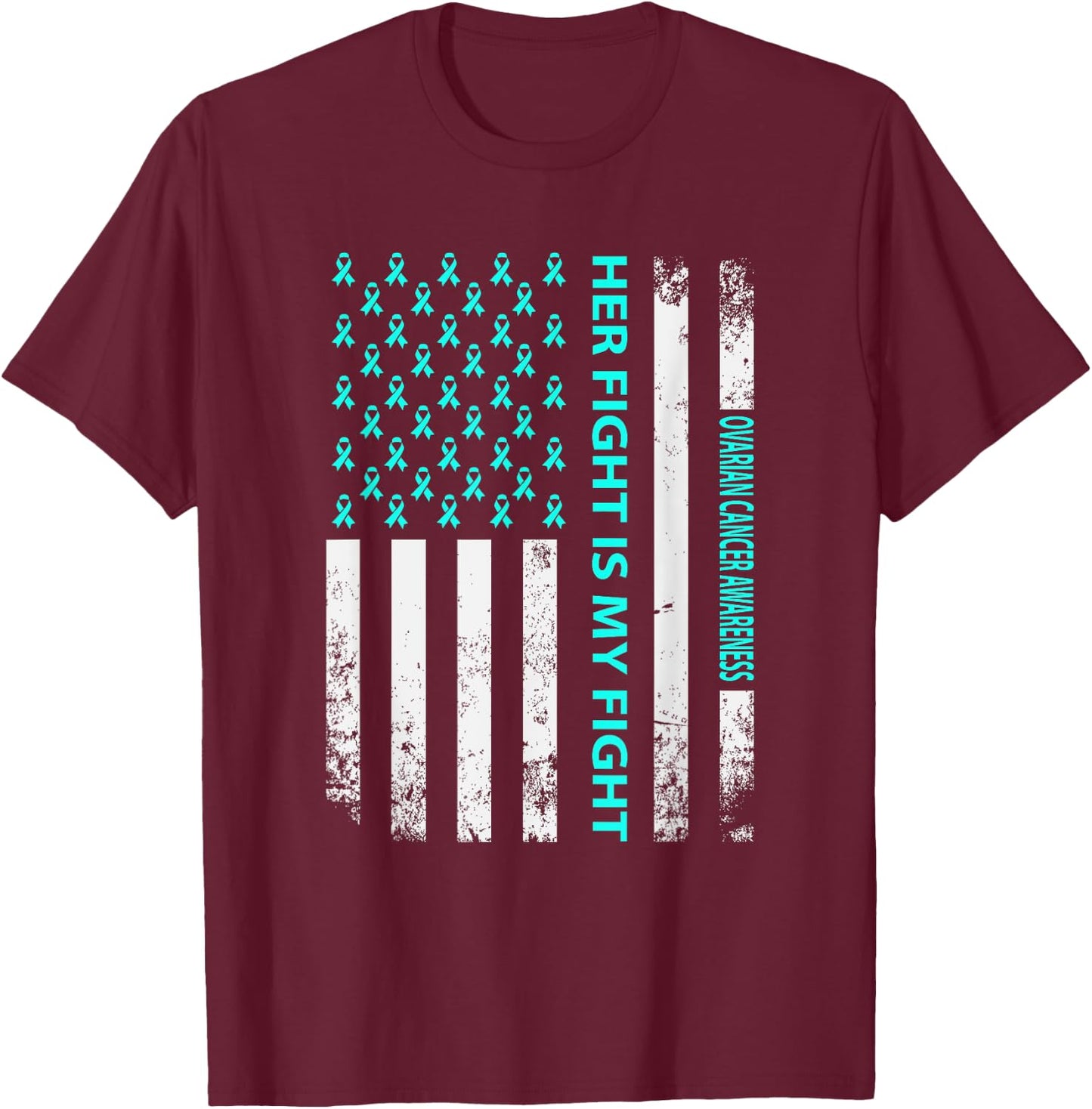Her Fight Is My Fight Ovarian Cancer Awareness T-Shirt - T-Shirt | Maroon