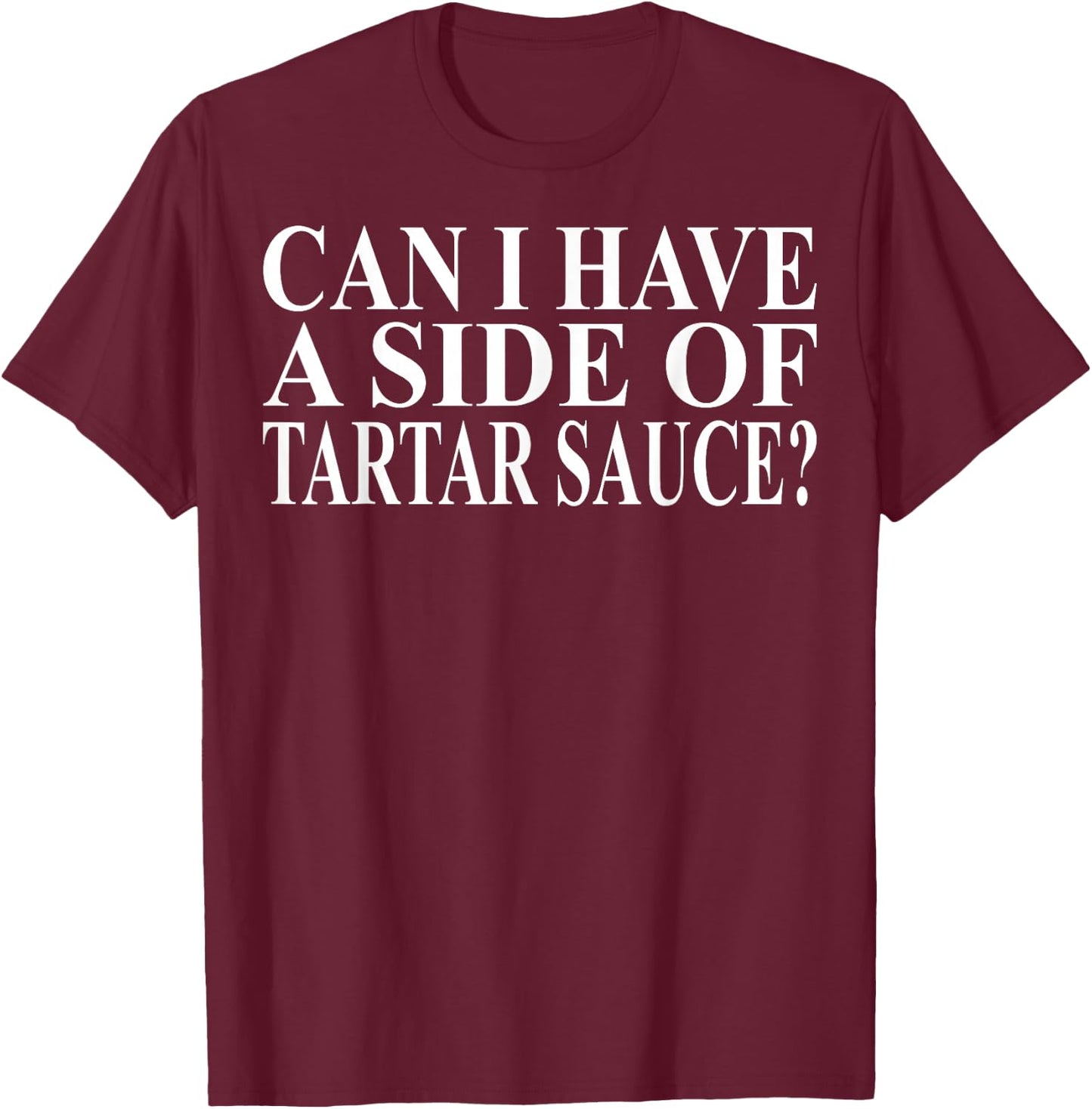 Tartar Sauce Apparel | Funny Novelty Sauces Lover Design T-Shirt - T-Shirt | Maroon