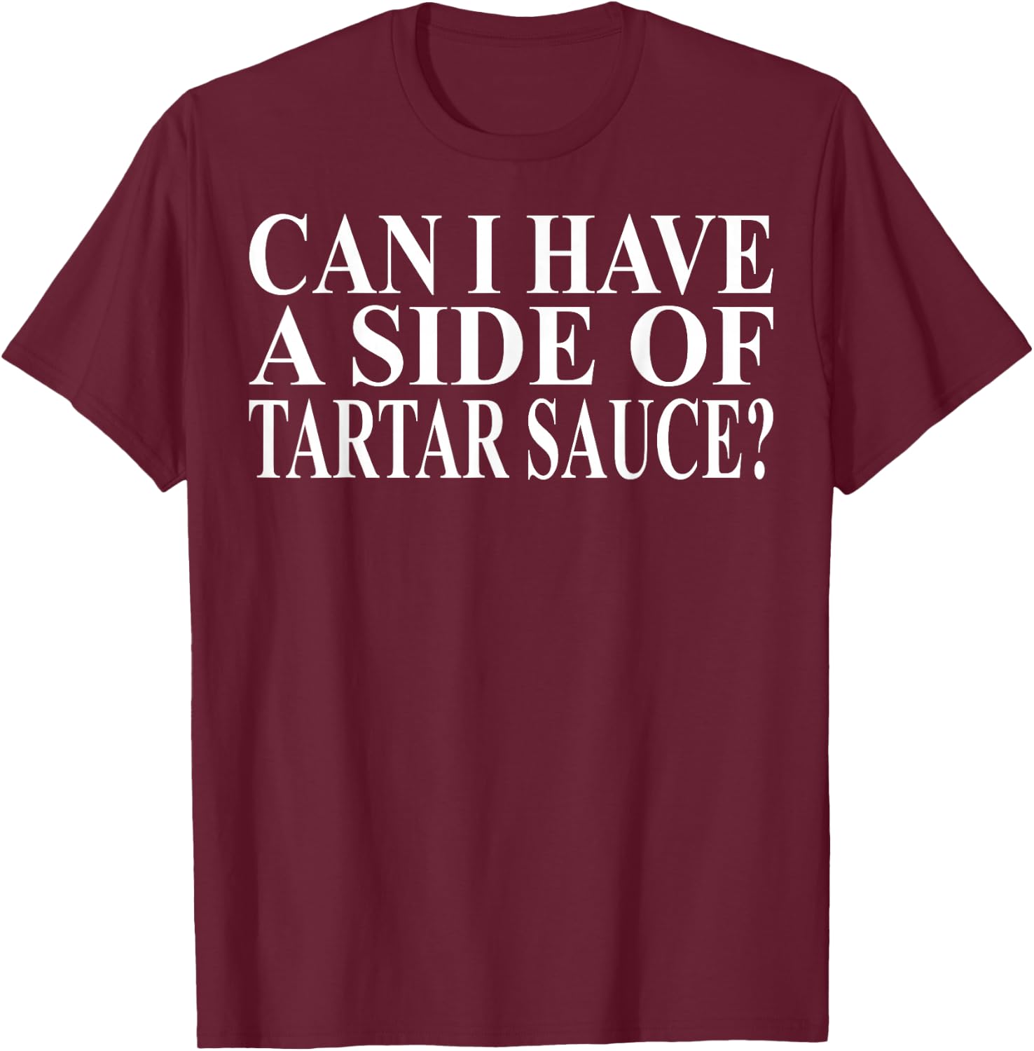 Tartar Sauce Apparel | Funny Novelty Sauces Lover Design T-Shirt - T-Shirt | Maroon