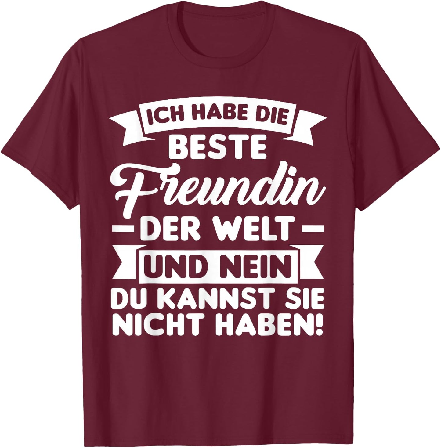 with German Text "Ich habe die beste Freundin der Welt", black T-Shirt - T-Shirt | Maroon