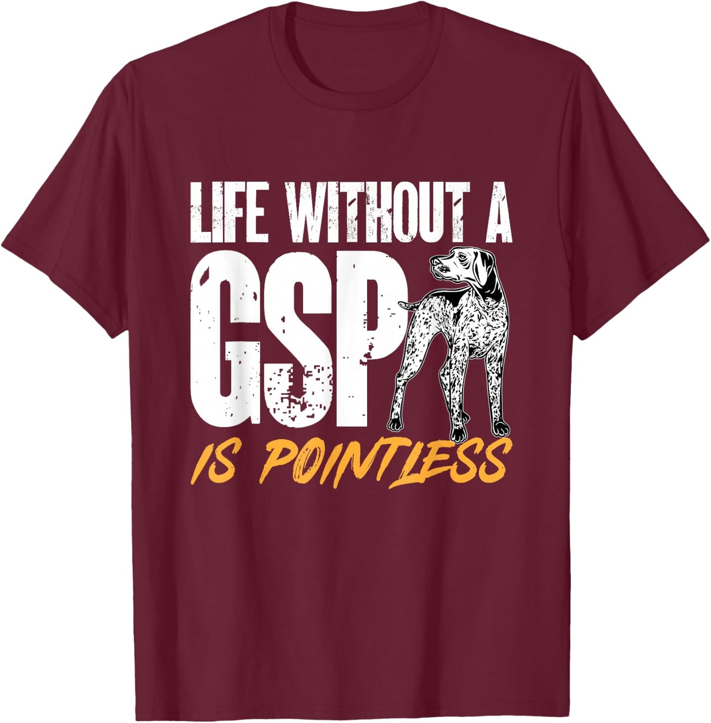 German Shorthair Pointing Dog GSP Dog T-Shirt - T-Shirt | Maroon