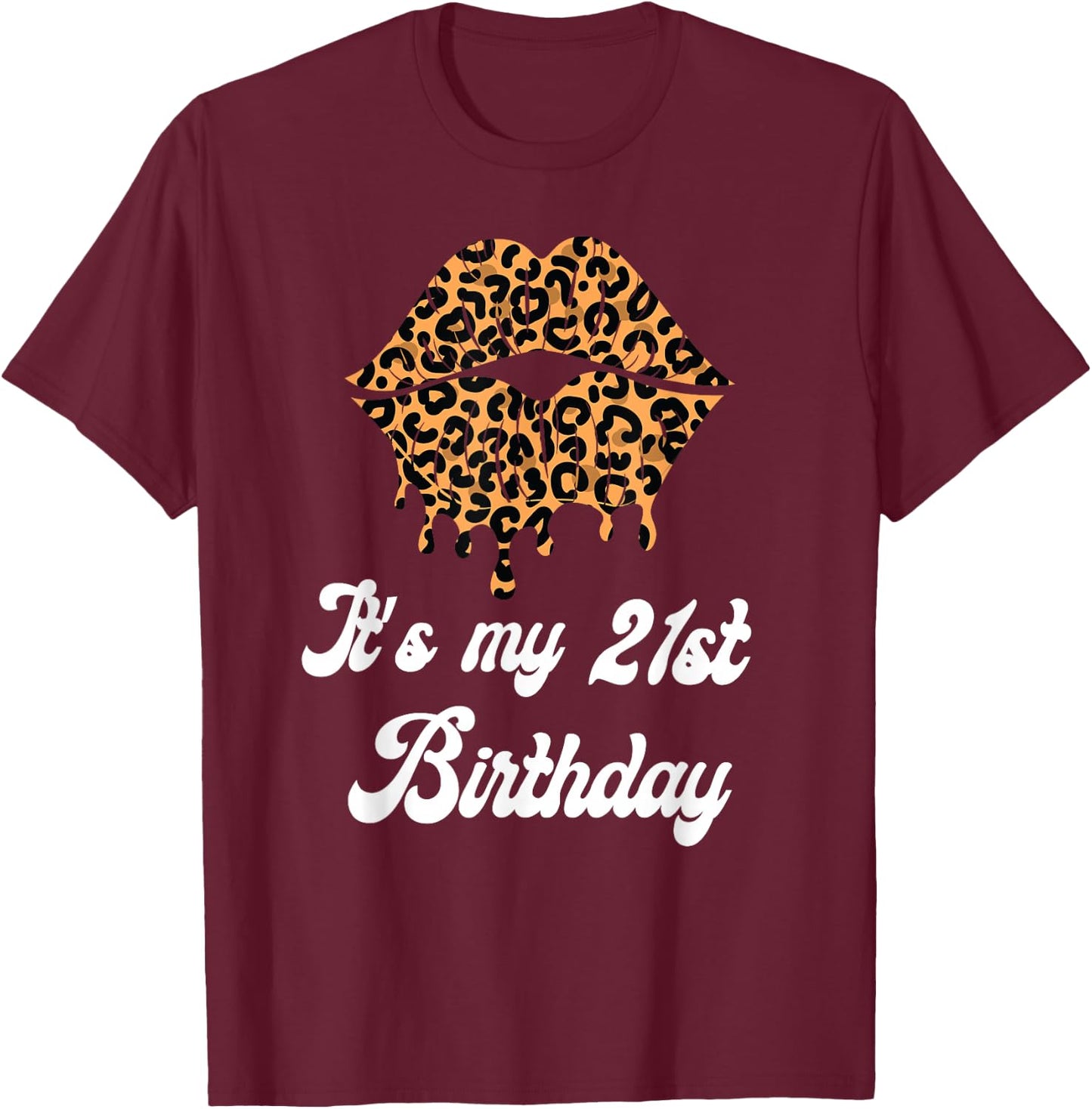 It's My 21st Birthday Leopard Lips Birthday T-Shirt - T-Shirt | Maroon