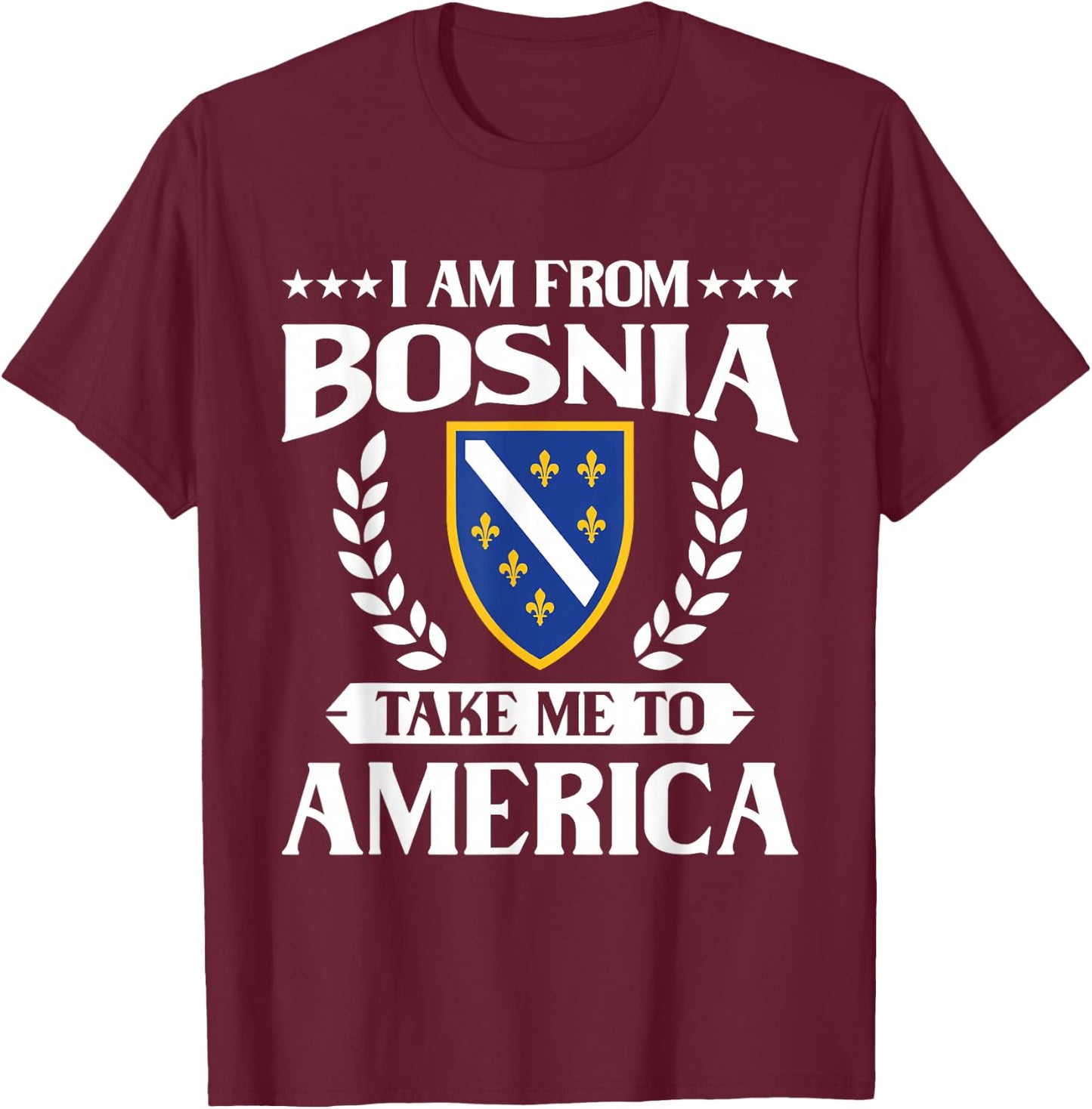Bosnien Herzegowina && I am from Bosnia take me to America T-Shirt - T-Shirt | Maroon