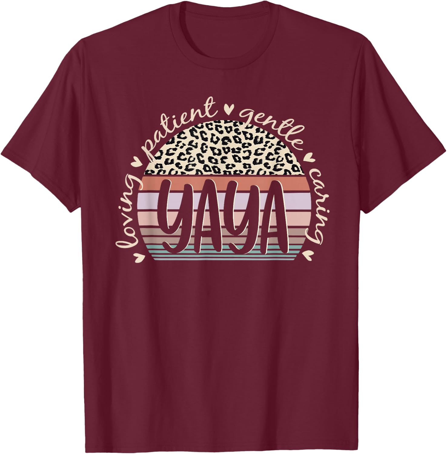 Yaya Loving Patient Gentle Caring Yaya Mother's Day T-Shirt - T-Shirt | Maroon