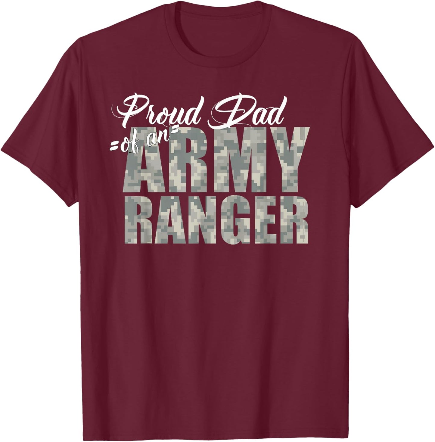 Proud Dad of an Army Ranger T-Shirt - T-Shirt | Maroon