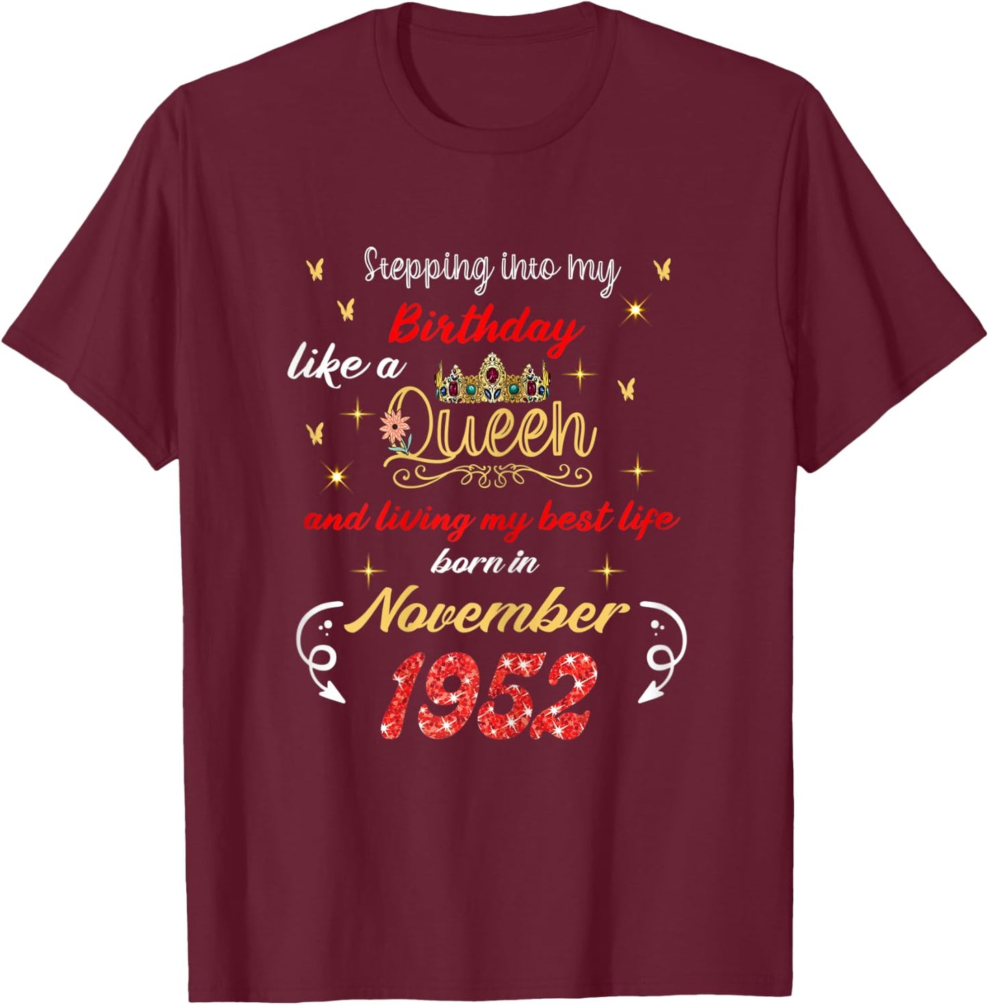 Queen Was Born in November 1952 Stepping into my birthday T-Shirt - T-Shirt | Maroon