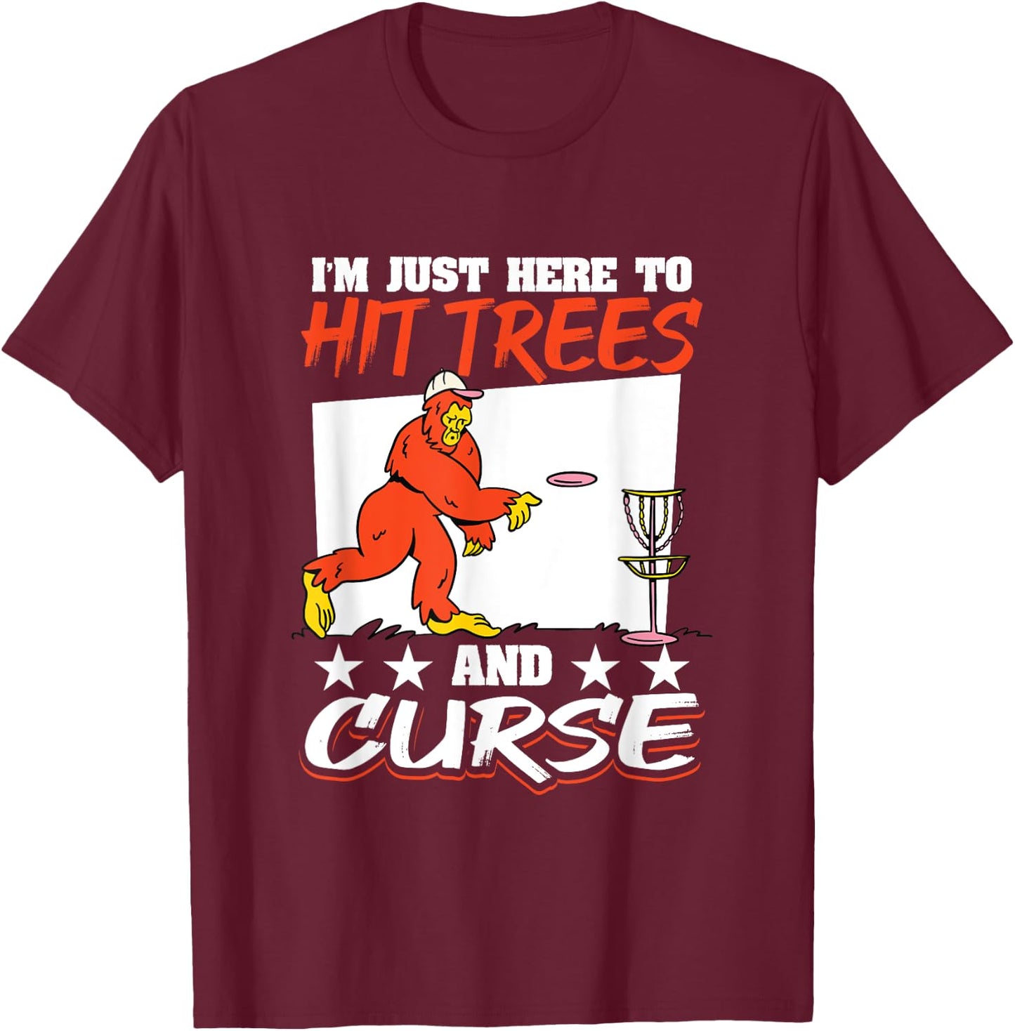 Disc Golf Big Foot I´m here to hit trees and curse T-Shirt - T-Shirt | Maroon
