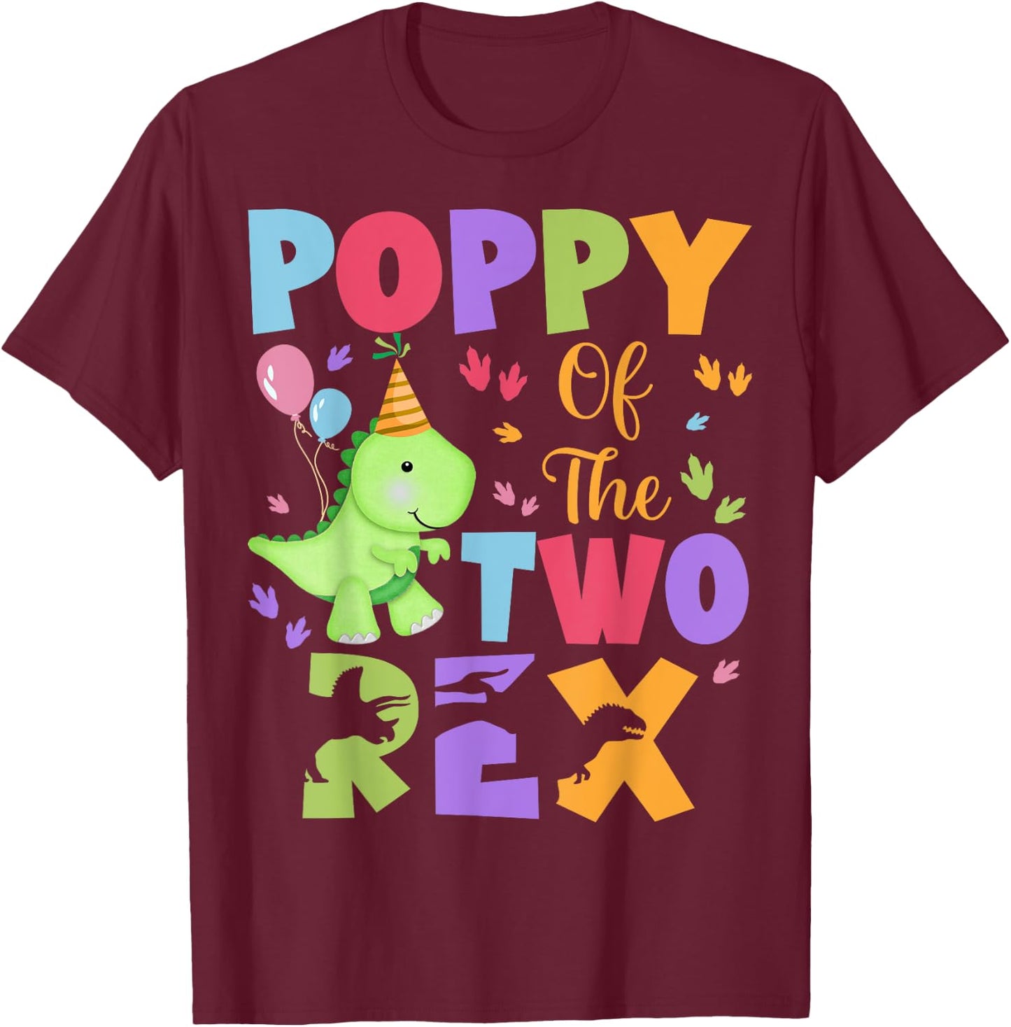 Poppy Of The Two Rex Birthday Dinosaur Family Matching T-Shirt - T-Shirt | Maroon