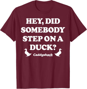Caddyshack - Hey Did Someone Step On A Duck T-Shirt - T-Shirt | Maroon