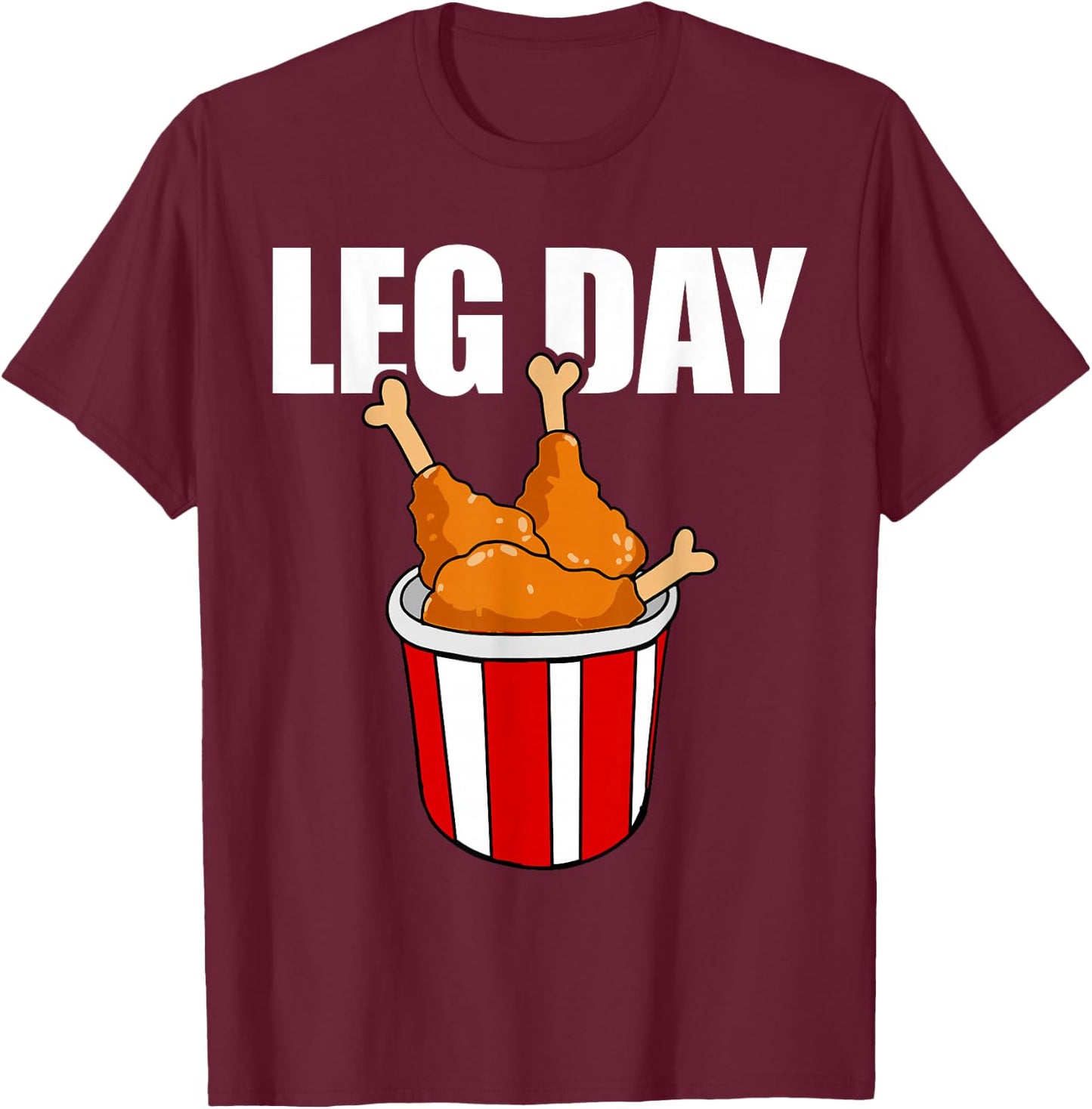 Leg Day Funny Chicken Legs Gym Fitness Joke Men and Women T-Shirt - T-Shirt | Maroon