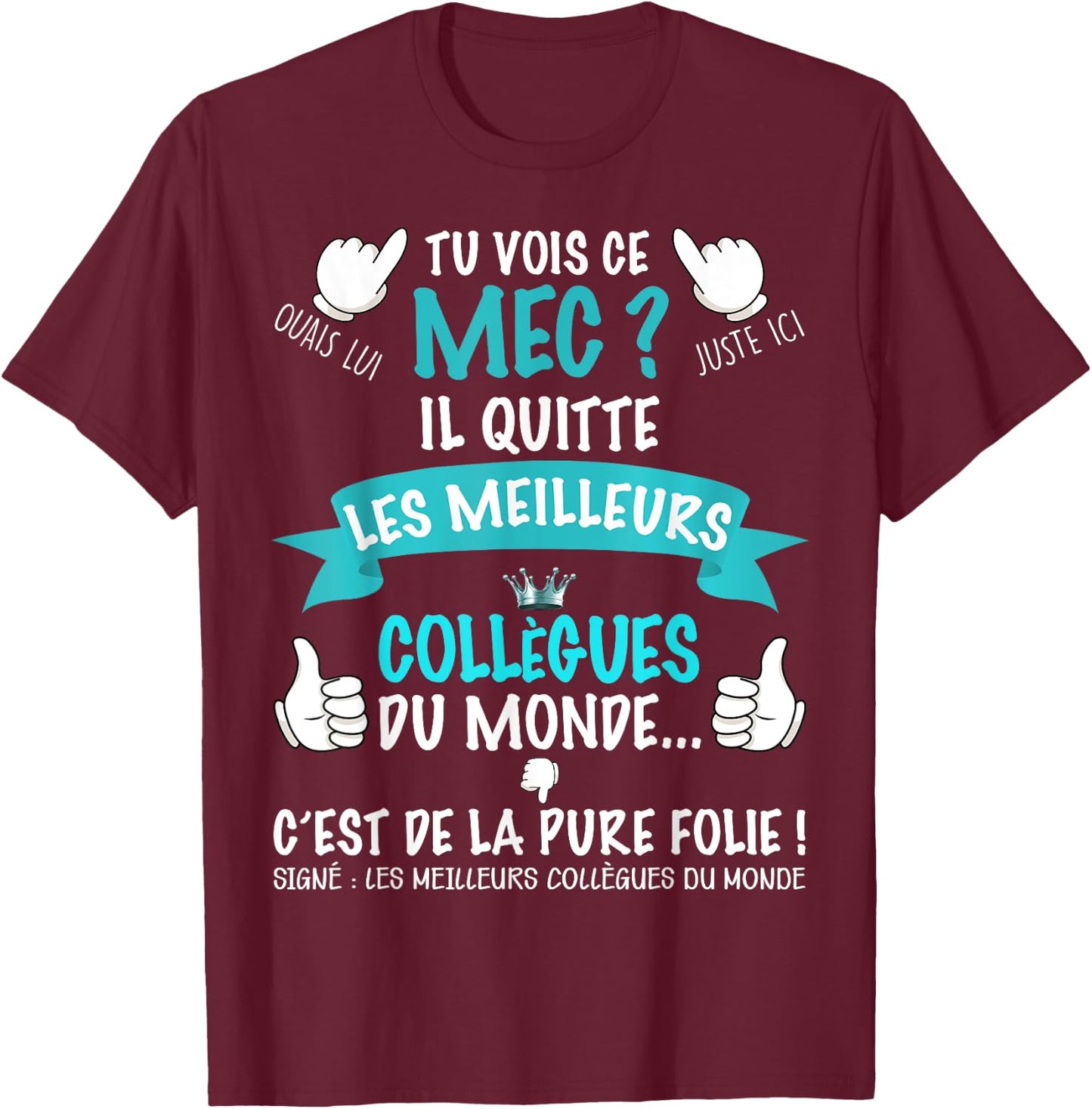 Great Gift Colleague Work Man Leaving This Guy Is Crazy , Black, S T-Shirt - T-Shirt | Maroon