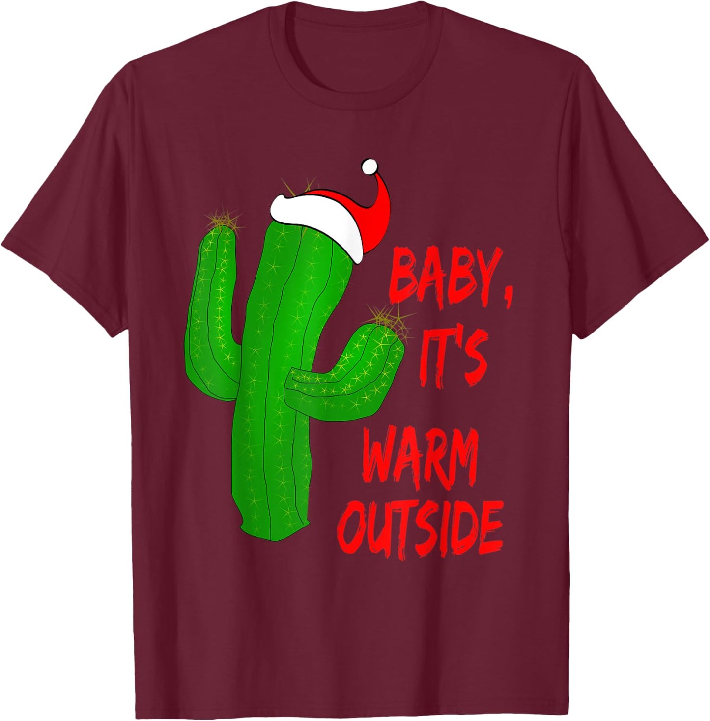 Christmas Desert Cactus Red Baby It's Warm Outside Gift T-Shirt - T-Shirt | Maroon