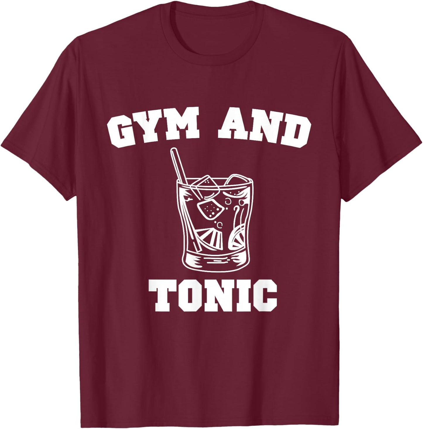 Gym and Tonic Print Funny Gin Liquor Bar Design T-Shirt - T-Shirt | Maroon