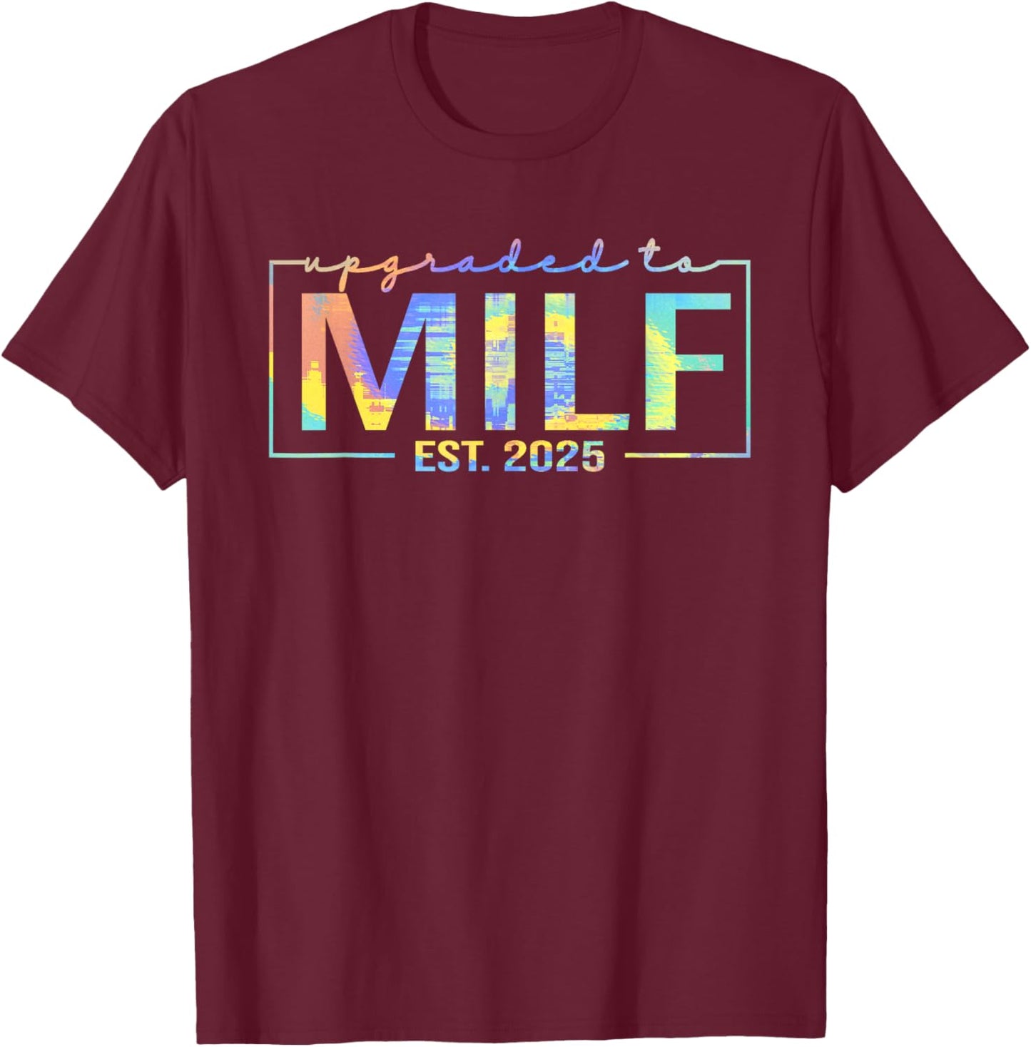 Upgraded To Milf EST 2025 Funny Birthday New Hot Mom MILF T-Shirt - T-Shirt | Maroon