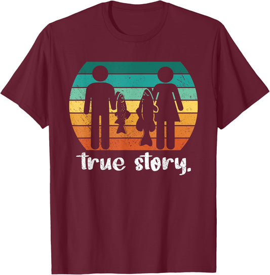 True Story - Funny Fishermen Fishing T-Shirt - T-Shirt | Maroon