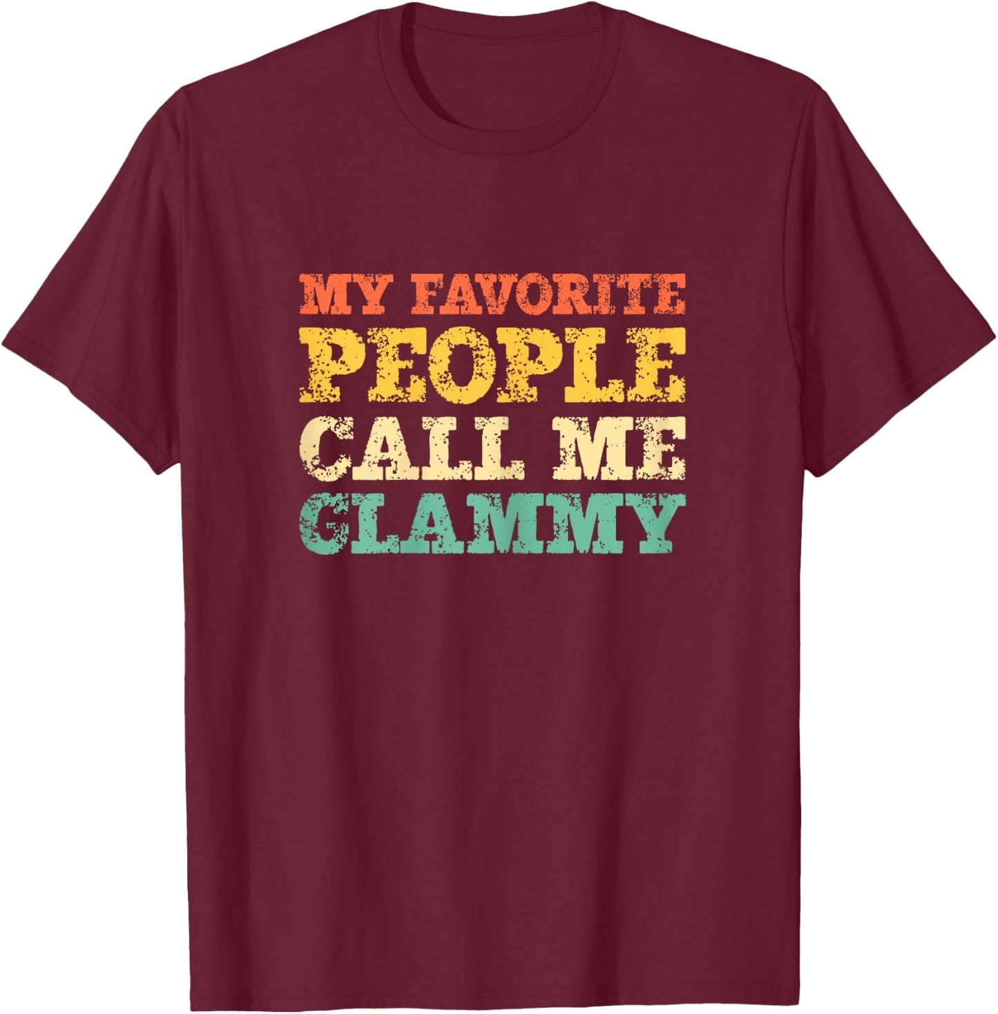 My Favorite People Call Me Glammy Vintage T-Shirt - T-Shirt | Maroon