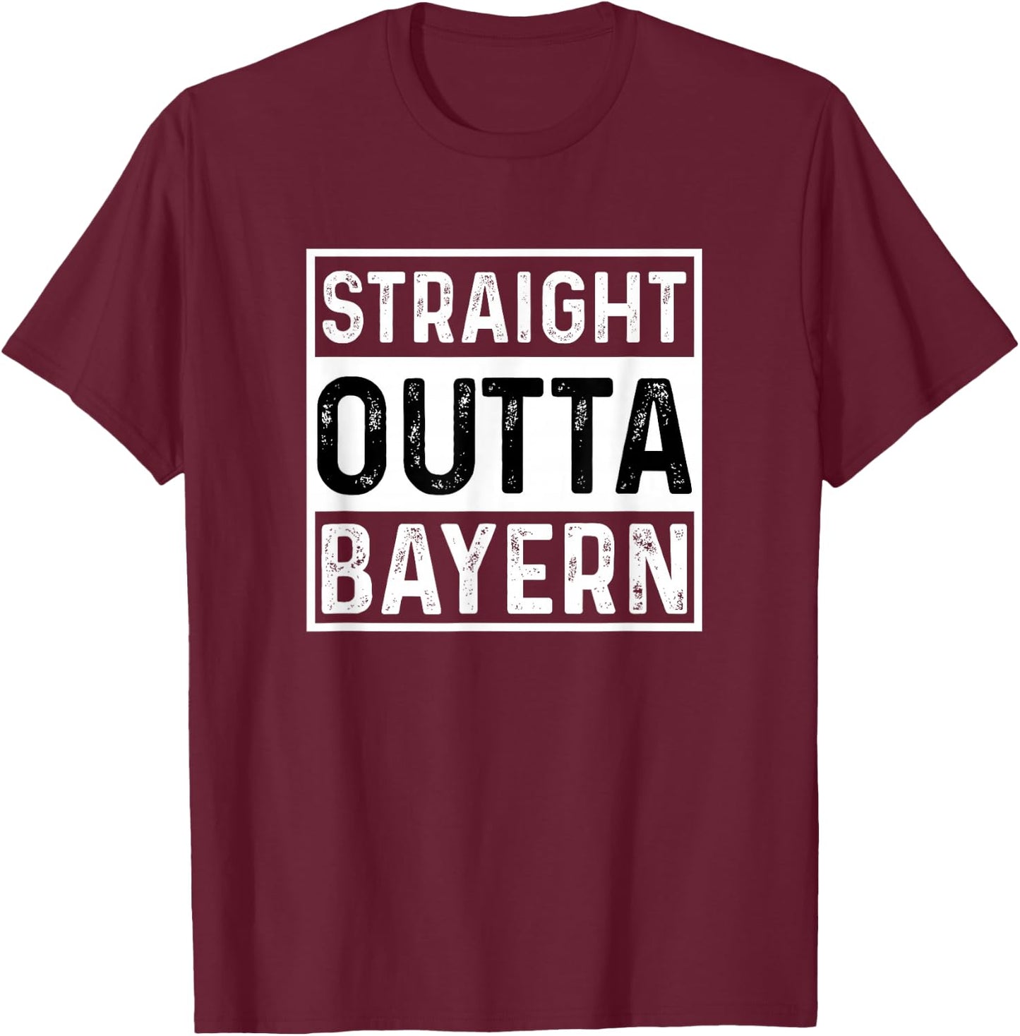 Straight Outta Bayern Munich Bavaria Oktoberfest T-Shirt - T-Shirt | Maroon